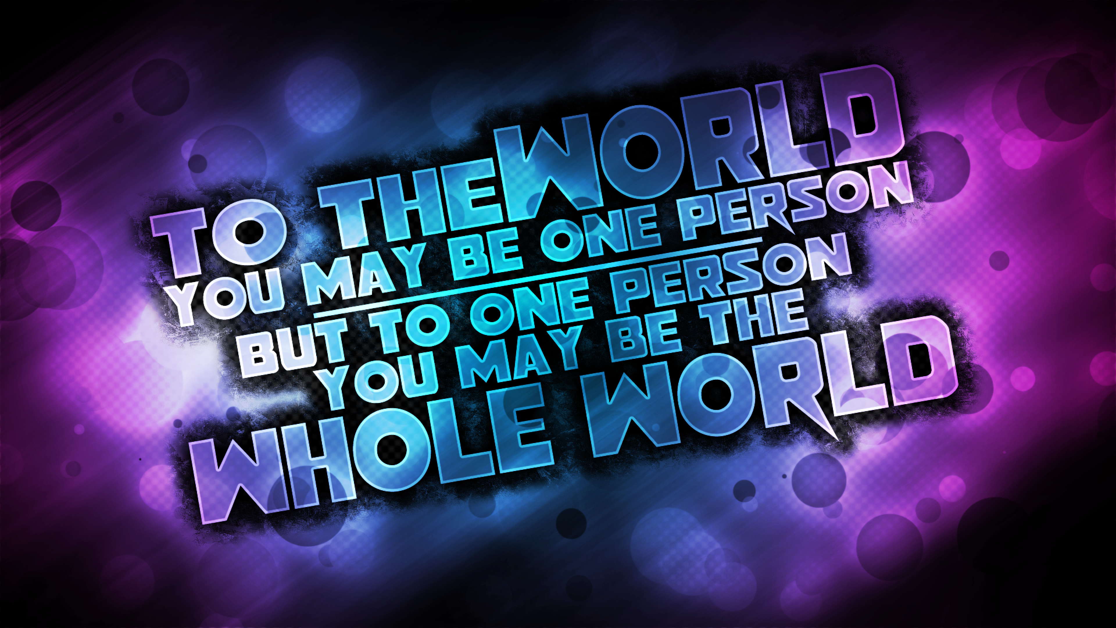 To The World You Are One Person Wallpaper for Desktop and Mobiles 4K Ultra HD