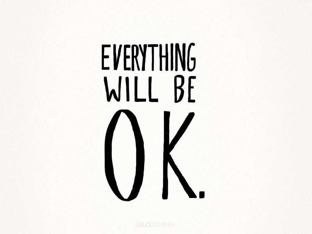 Download Simple Everything Will Be Okay Wallpaper
