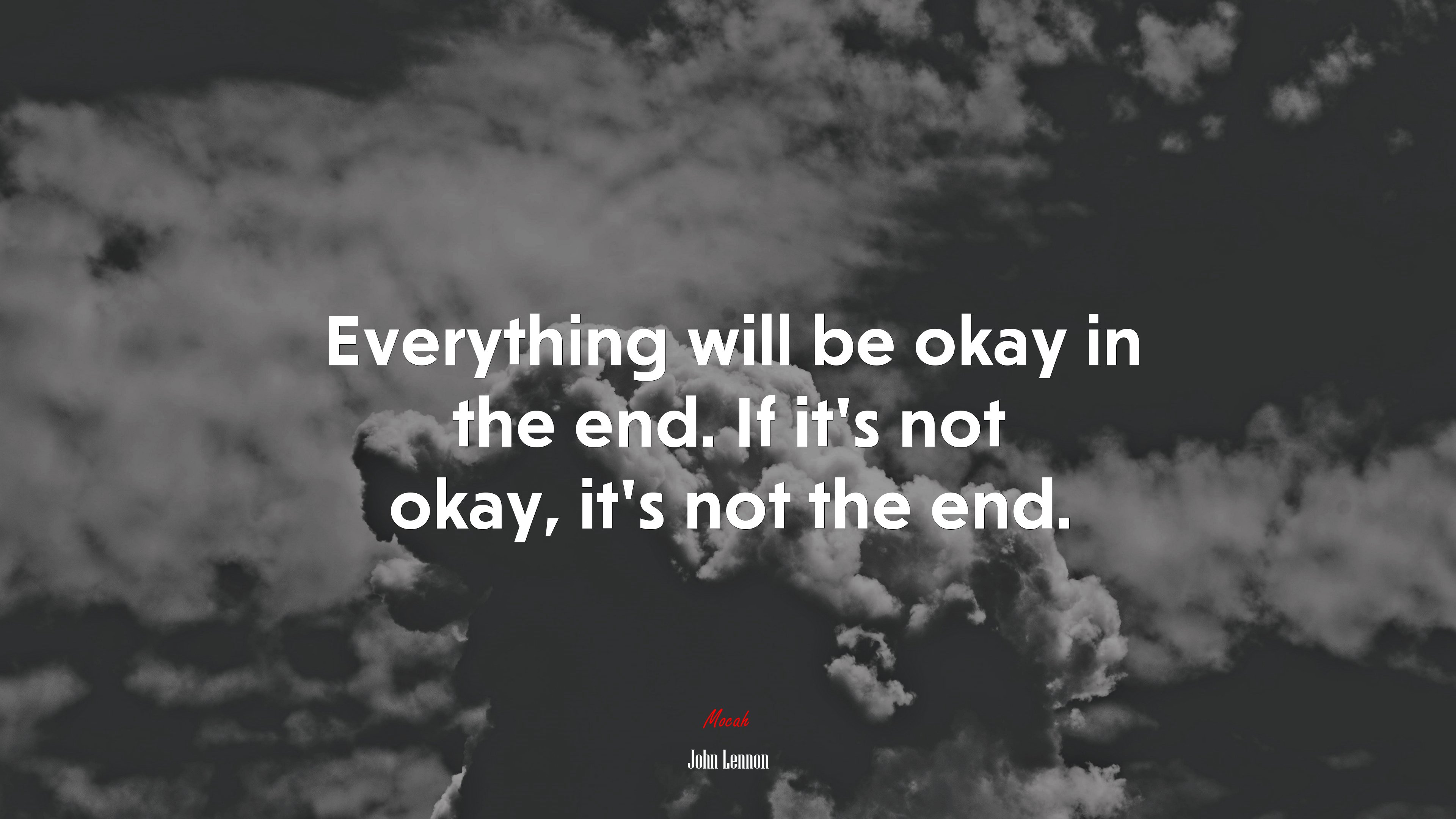 Everything will be okay in the end. If its not okay, its not the end. John Lennon quote Gallery HD Wallpaper