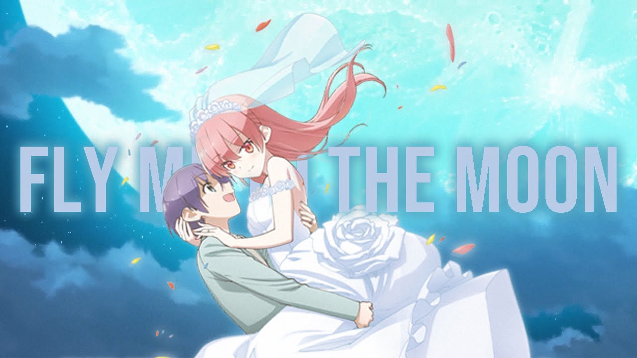 Tonikaku Kawaii「AMV」. Fly Me To The Moon