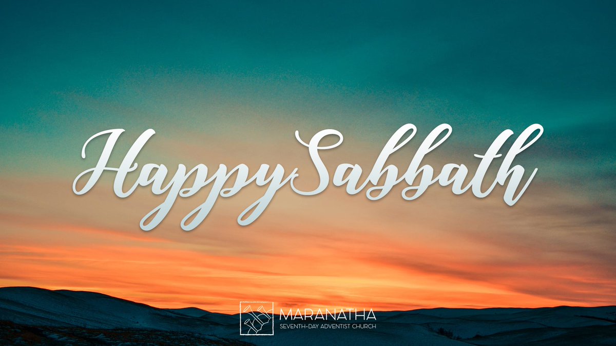 Maranatha SDA Church day of rest and gladness! Welcome holy day given to mankind by God Himself! Happy Sabbath Family