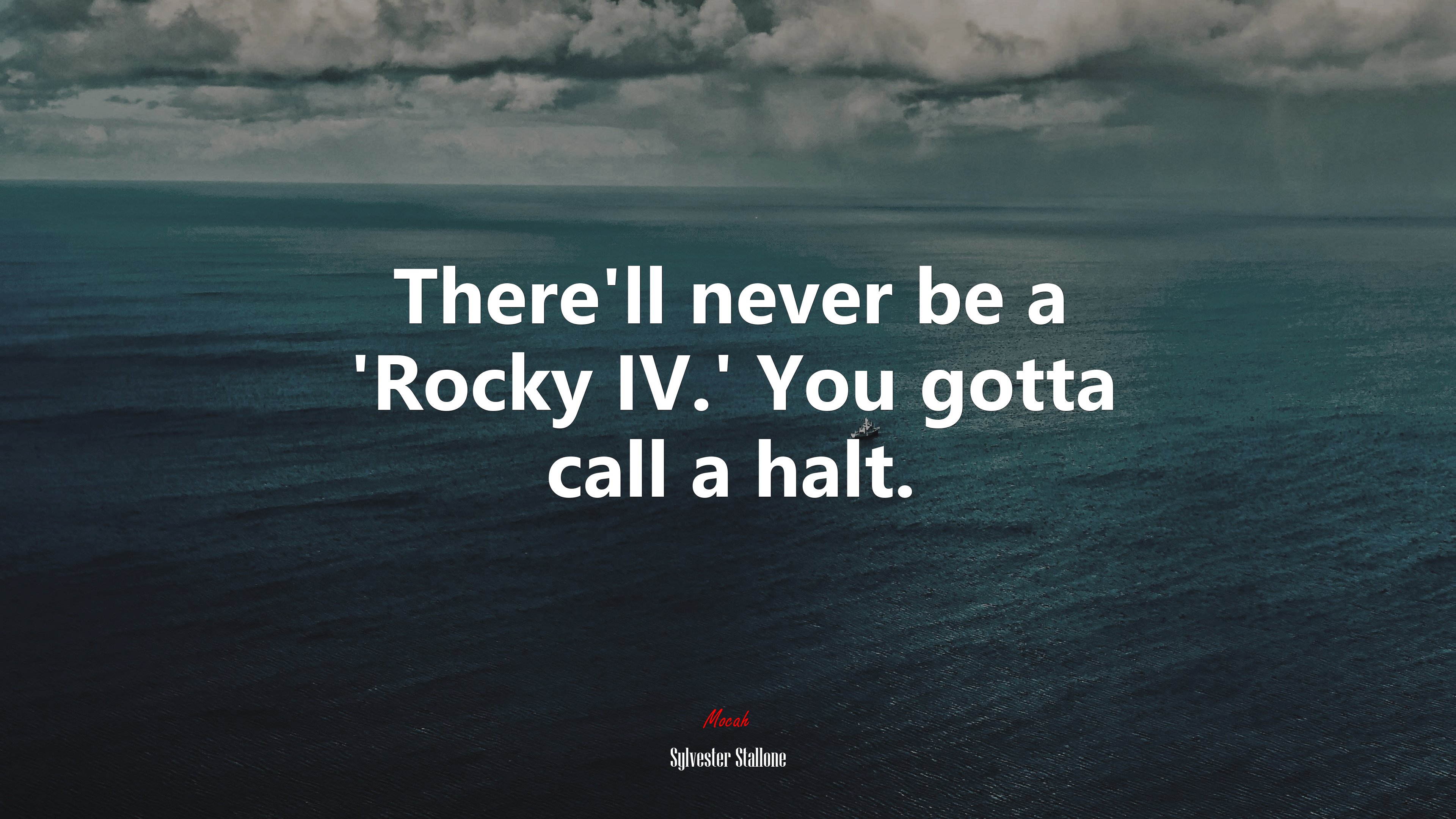 There'll never be a 'Rocky IV.' You gotta call a halt. Sylvester Stallone quote Gallery HD Wallpaper