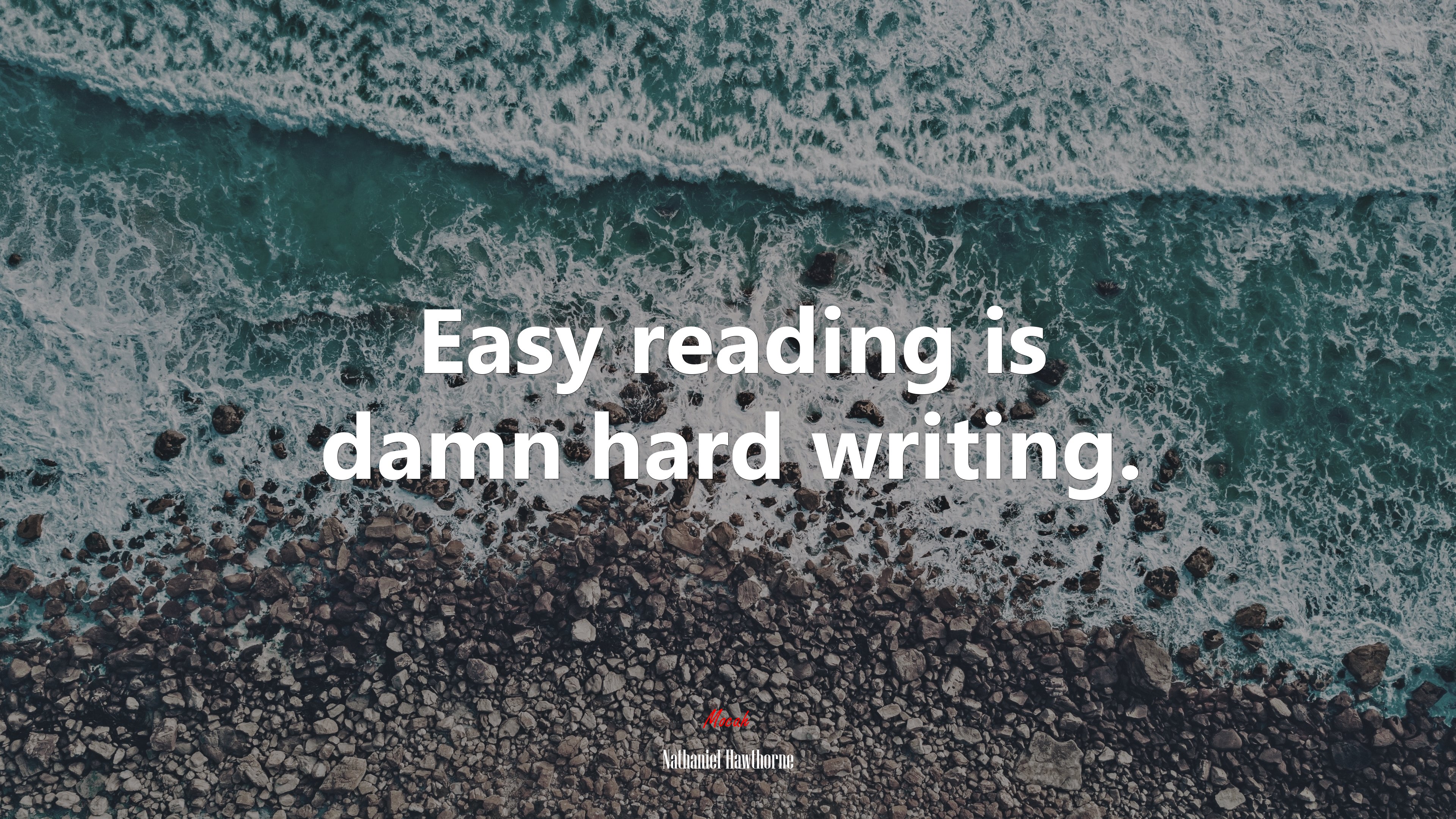 Easy reading is damn hard writing. Nathaniel Hawthorne quote Gallery HD Wallpaper