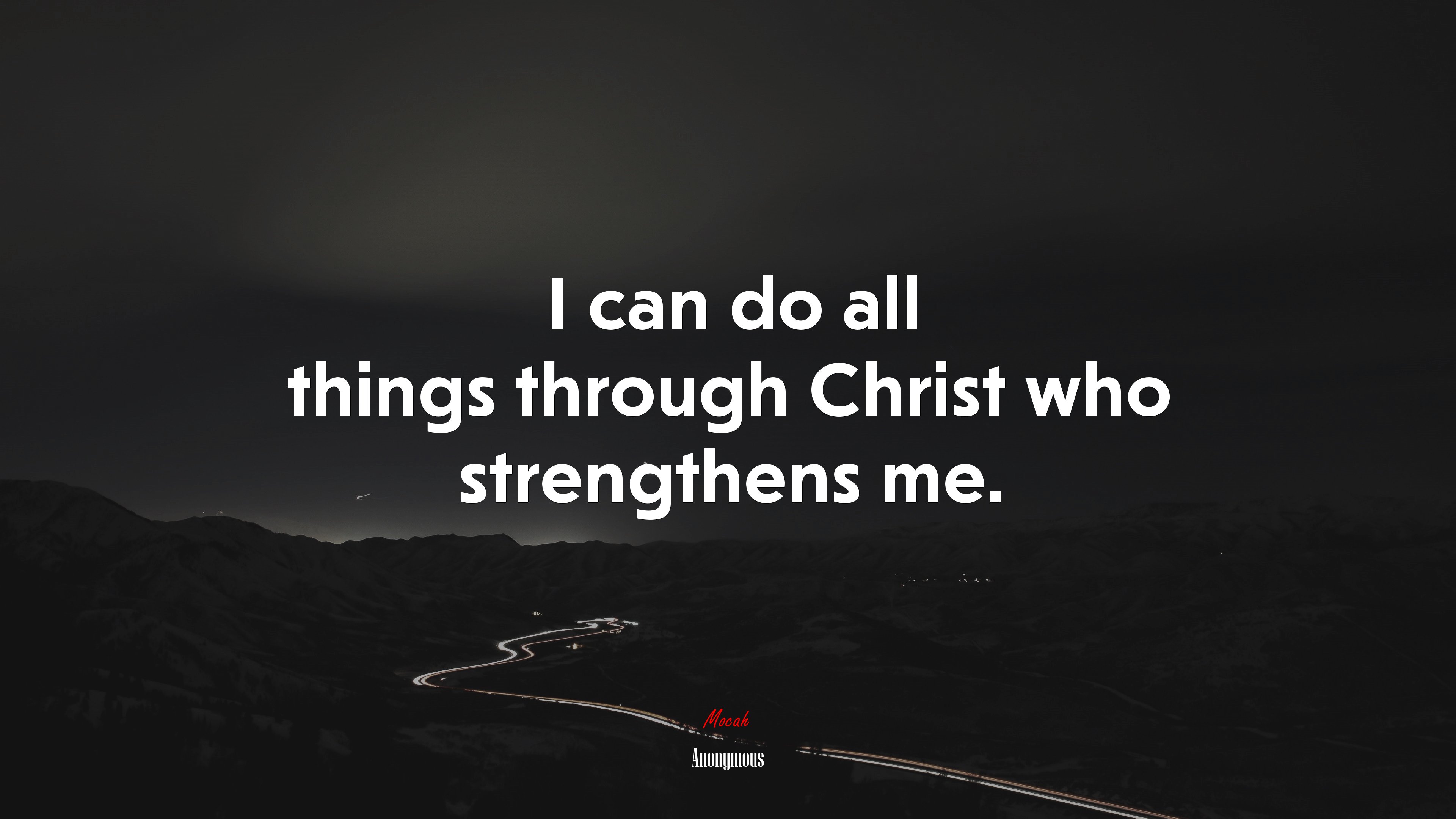I can do all things through Christ who strengthens me. Anonymous quote Gallery HD Wallpaper