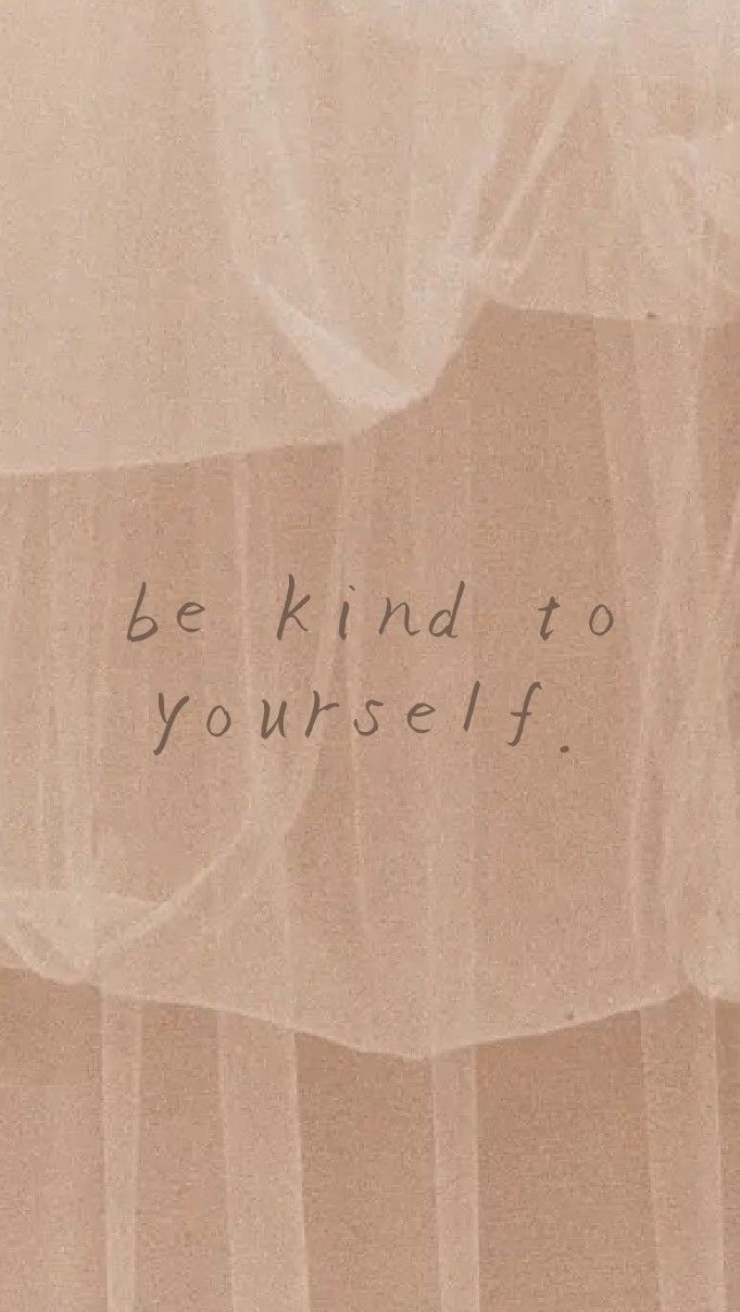 Be kind to yourself. iPhone wallpaper quotes inspirational, Minimalist quotes, Minimal quotes