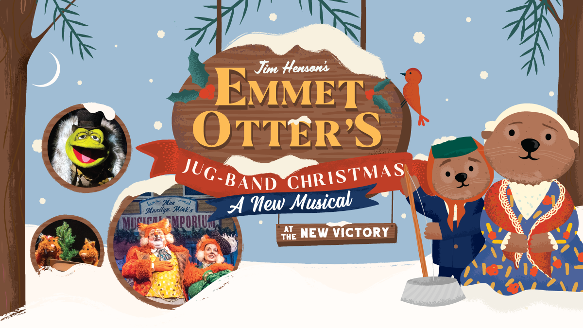 Jim Henson's Emmet Otter's Jug Band Christmas. New Victory Theater