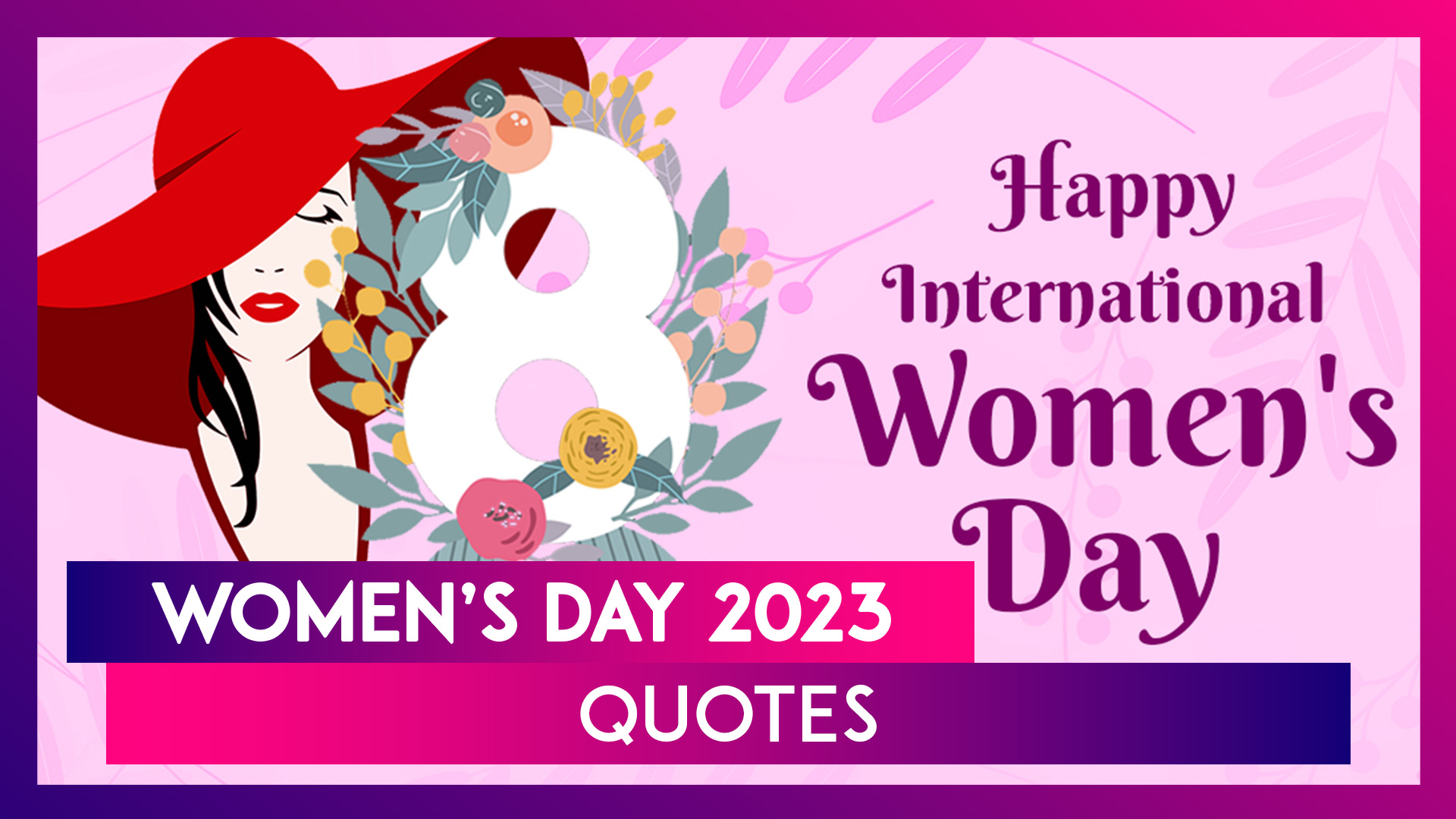 Women's Day 2023 Quotes, WhatsApp Messages, Image and Wallpaper to Celebrate Women on This Day