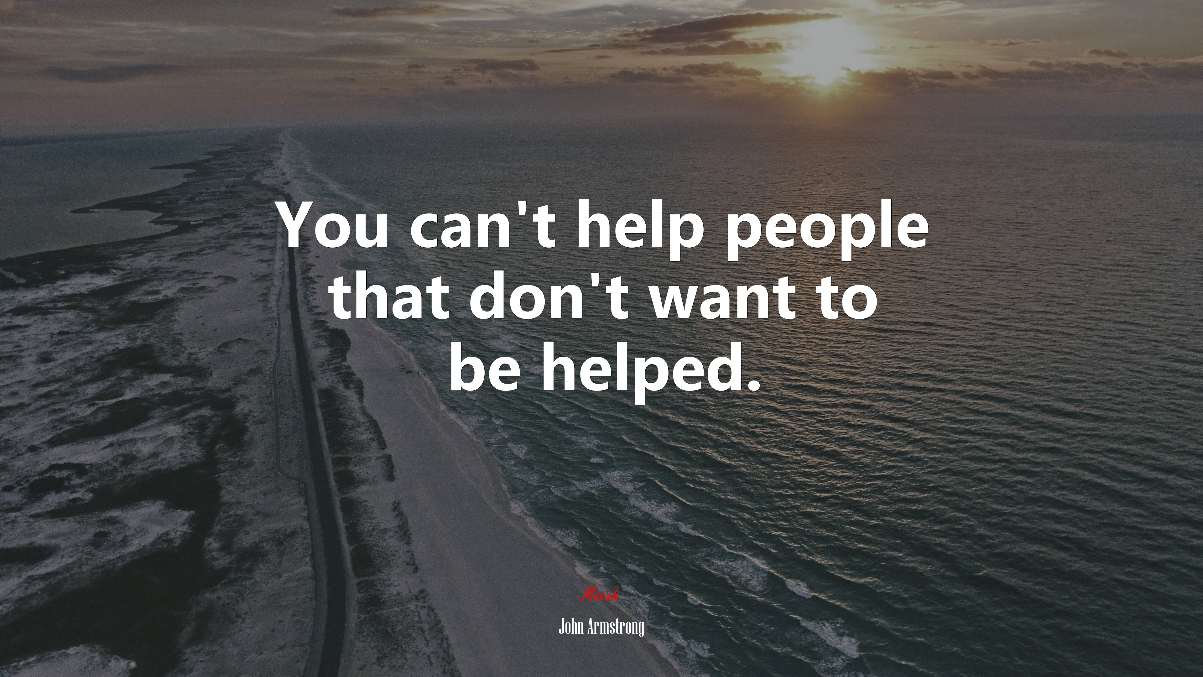 You can't help people that don't want to be helped. John Armstrong quote Gallery HD Wallpaper