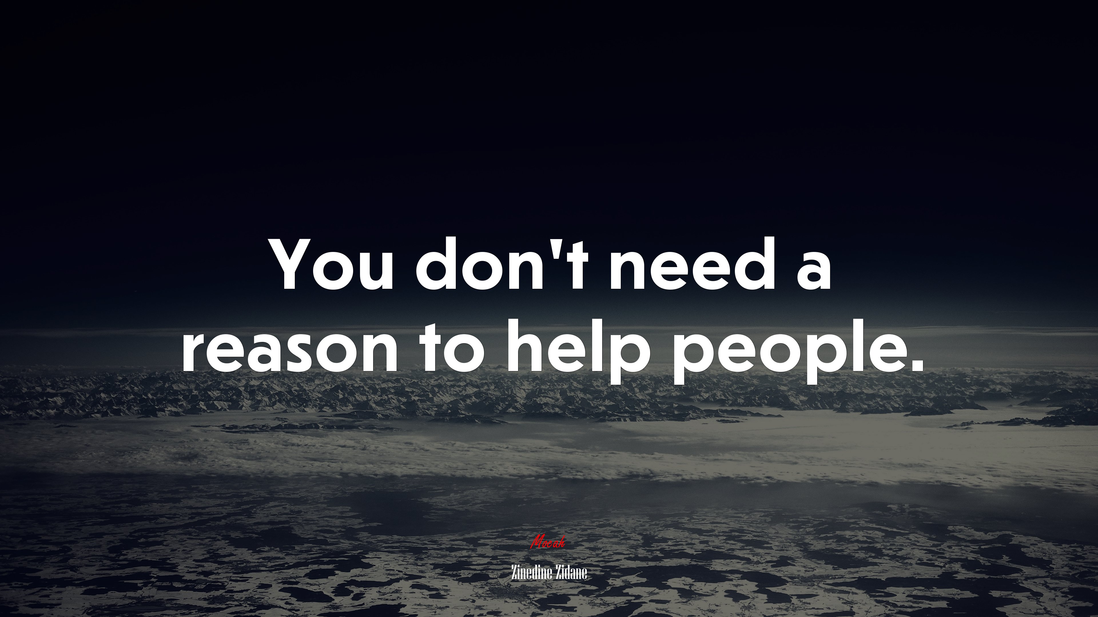 You don't need a reason to help people. Zinedine Zidane quote Gallery HD Wallpaper