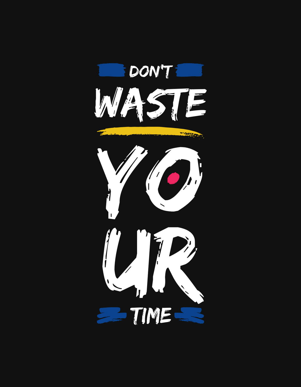 DON'T WASTE YOUR TIME. Inspirational quotes picture, Design quotes inspiration, Work motivational quotes