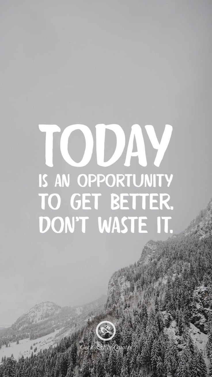 Today is an opportunity to get better. Don't waste it. HD wallpaper quotes, Motivational quotes wallpaper, Inspirational quotes wallpaper