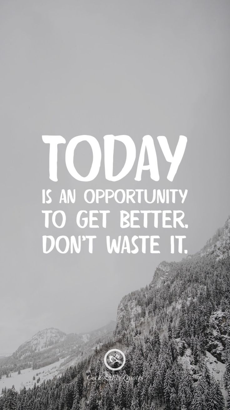 Today is an opportunity to get better. Don't waste it. HD wallpaper quotes, Motivational quotes wallpaper, Inspirational quotes wallpaper