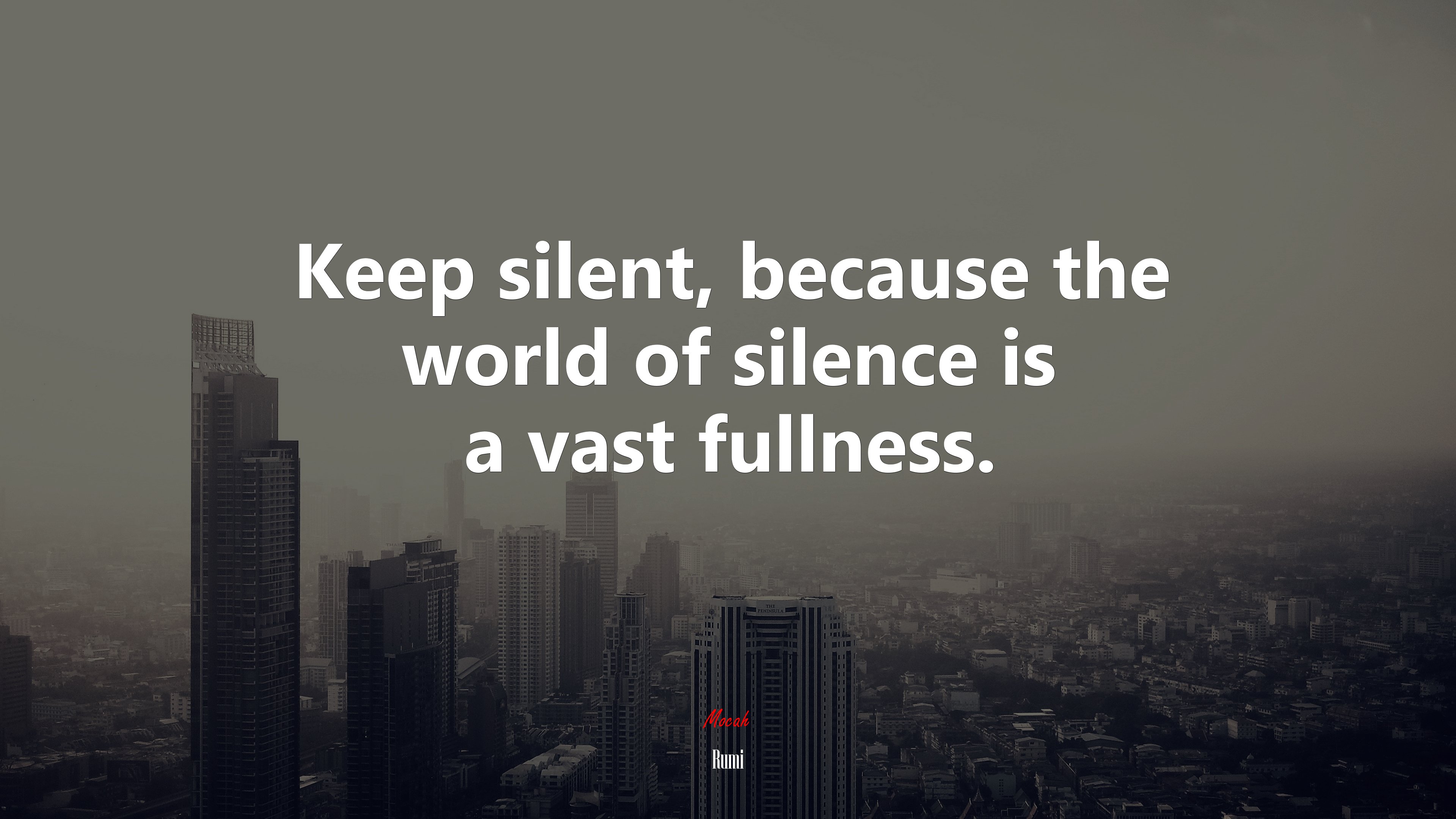 Keep silent, because the world of silence is a vast fullness. Rumi quote Gallery HD Wallpaper