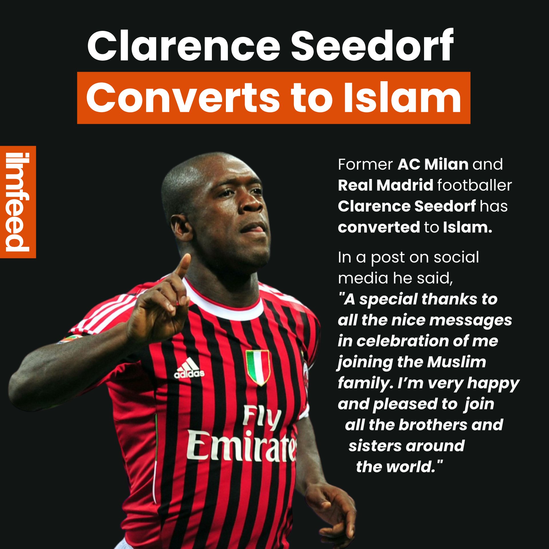 ilmfeed AC Milan and Real Madrid footballer Clarence Seedorf has converted to Islam. Alhamdulillah