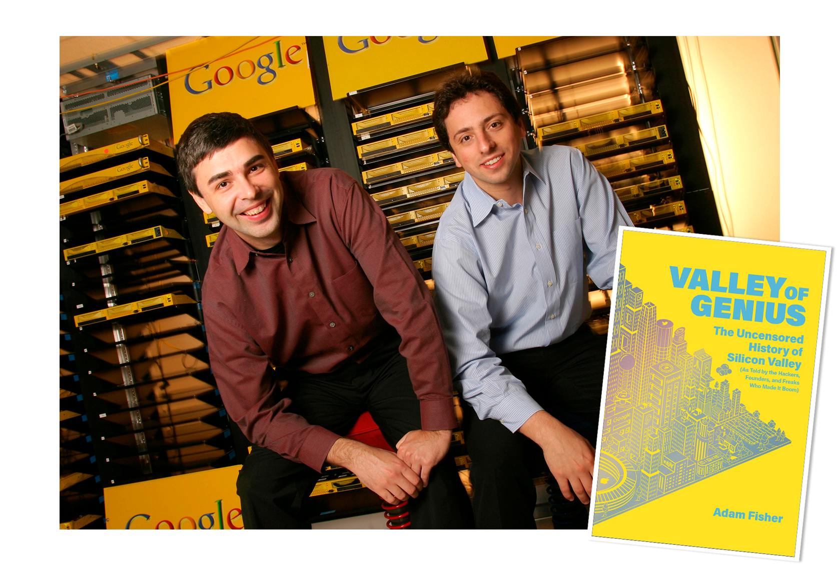 Google Was Not a Normal Place”: Brin, Page, and Mayer on the Accidental Birth of the Company that Changed Everything