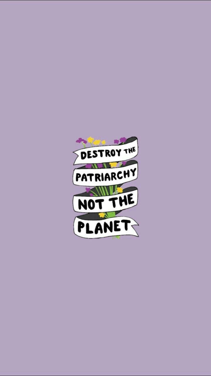 Download Destroy The Patriarchy Motivational Mobile Wallpaper