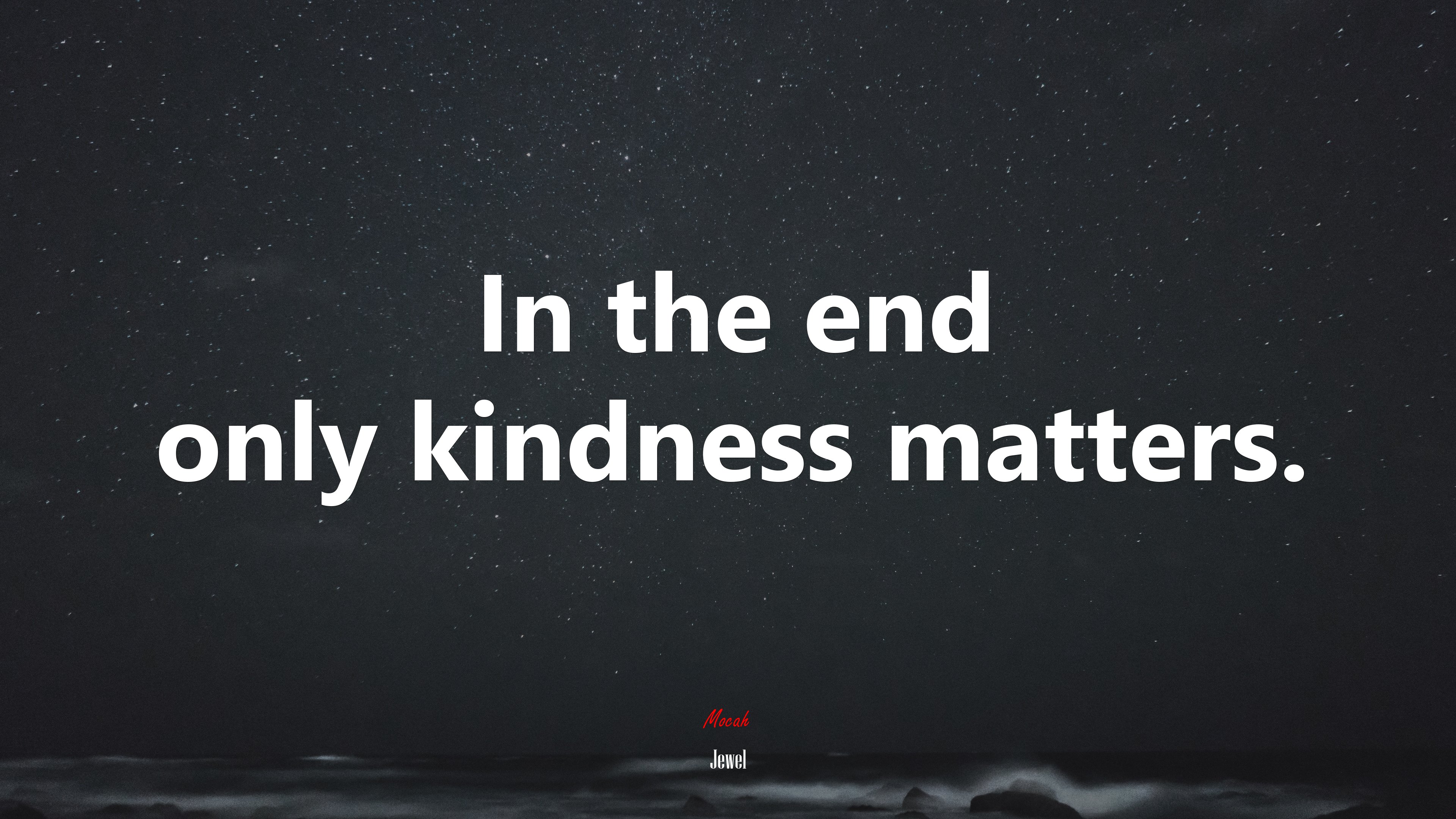 In the end only kindness matters. Jewel quote Gallery HD Wallpaper