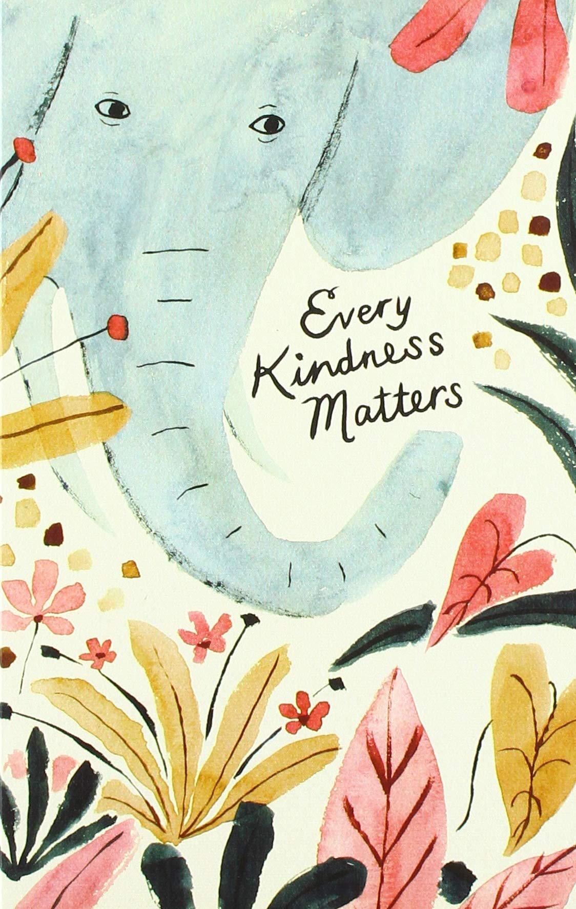 Every Kindness Matters: Compendium: 9781946873910: Books