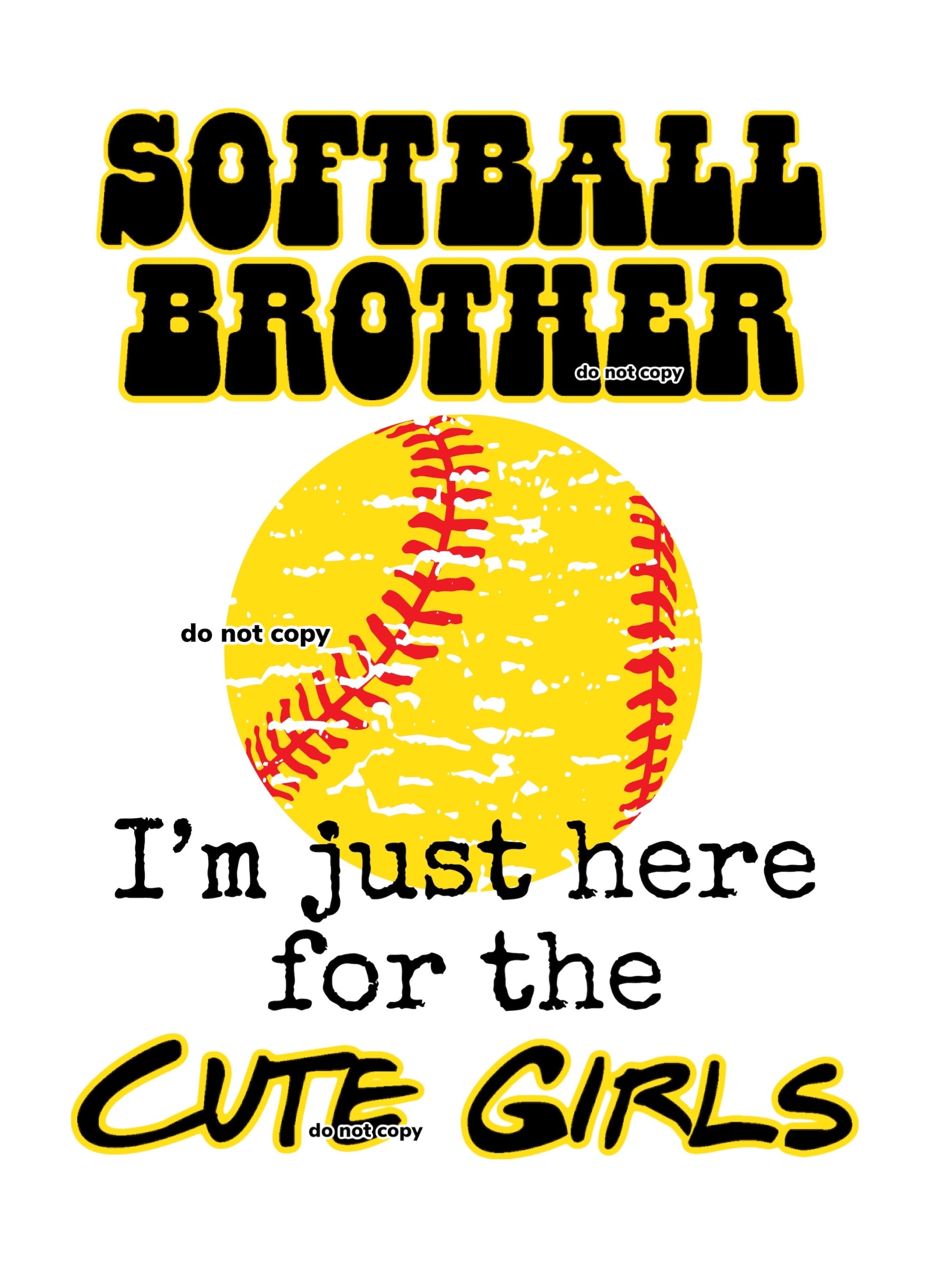 Softball Brother Im Just Here for the Cute Girls High