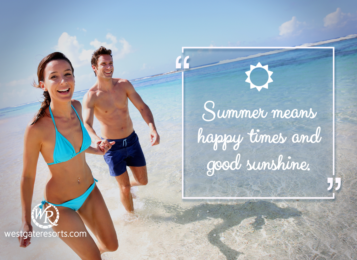 Summer means happy times and good sunshine. Travel Motivation Quotes