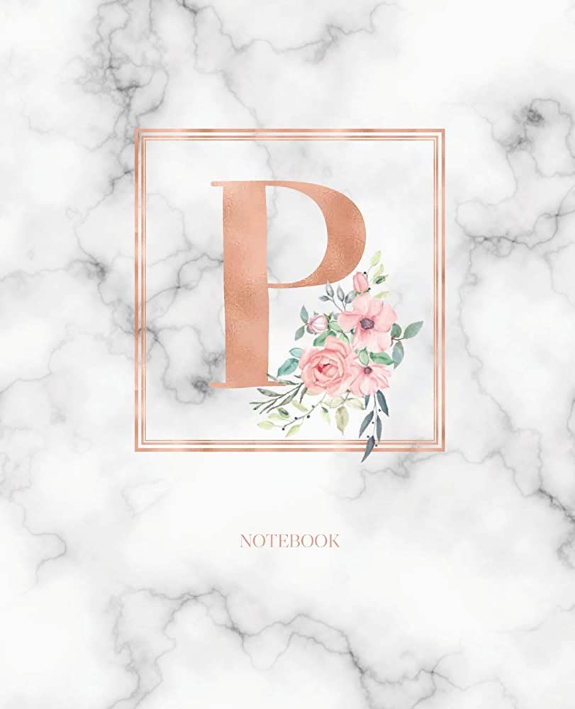 Notebook: Marble Rose Gold Monogram Initial Letter P with Marble and Pink Floral Notebook Journal for Women, Girls and School Wide Rule (7.5 in x 9.25 in): 9781790526222: Cute Little Journals: Books