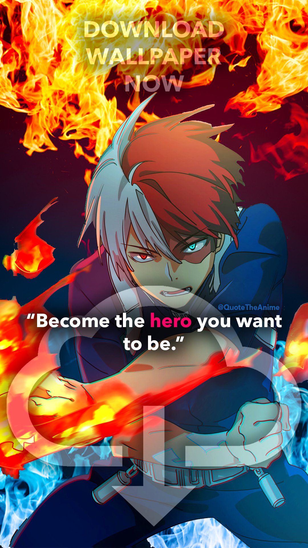 Quote The Anime Tododorki Wallpaper. Hero Academia Wallpaper. 'Become the hero you want to be.' Shoto Todoroki Quotes. My Hero Academia Quotes