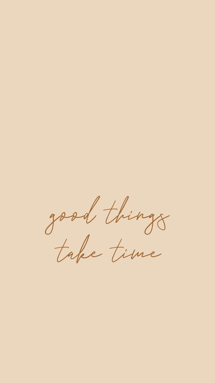 good things take time iPhone wallpaper. Positive living quotes, Cute inspirational quotes, Good things ta. Quote aesthetic, Positive living quotes, Pretty quotes
