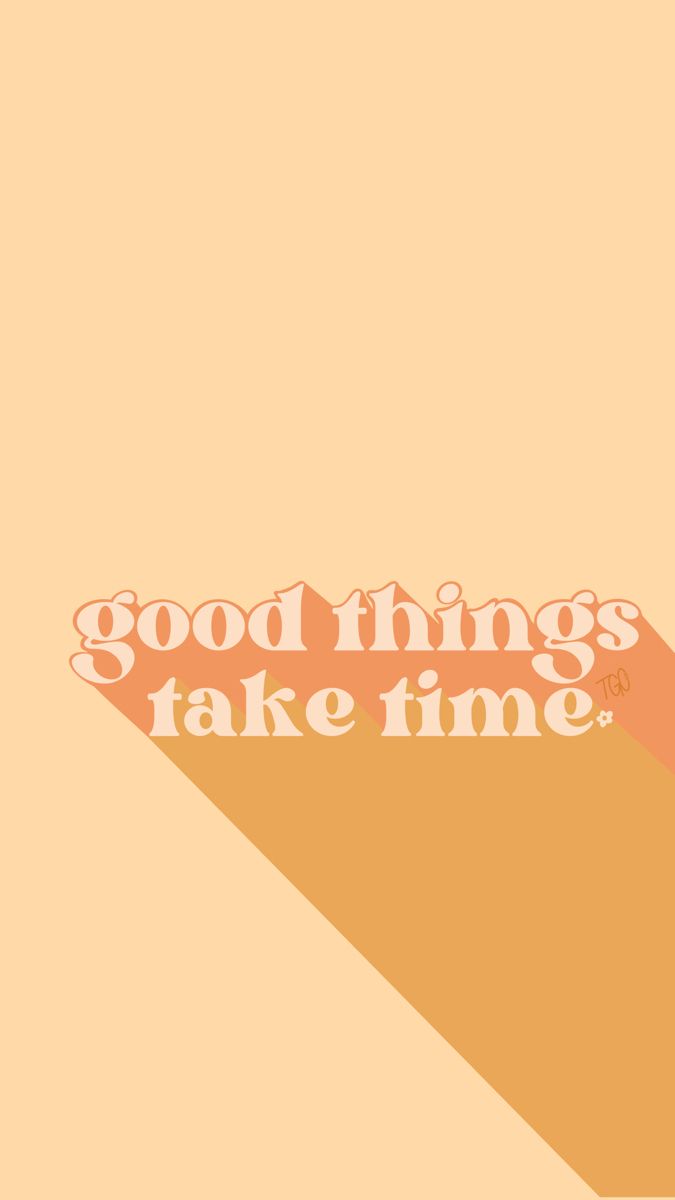 iPhone Aesthetic Wallpaper. Good things take time, Words wallpaper, Aesthetic words