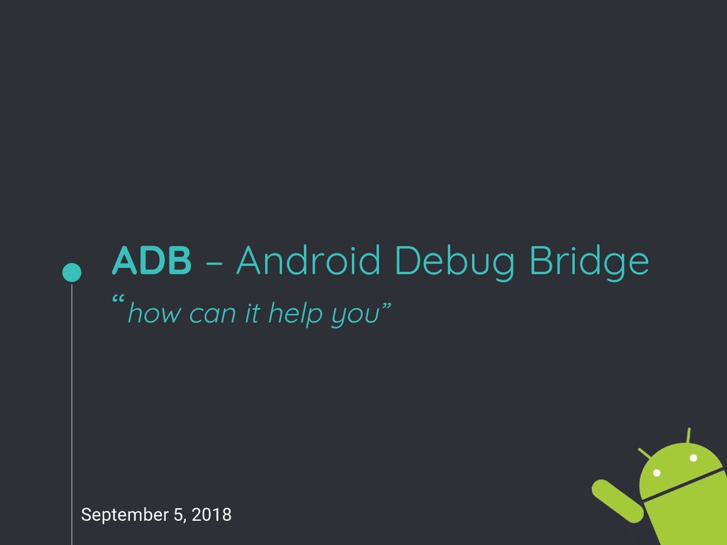 ADB (Android Debug Bridge) can it help you