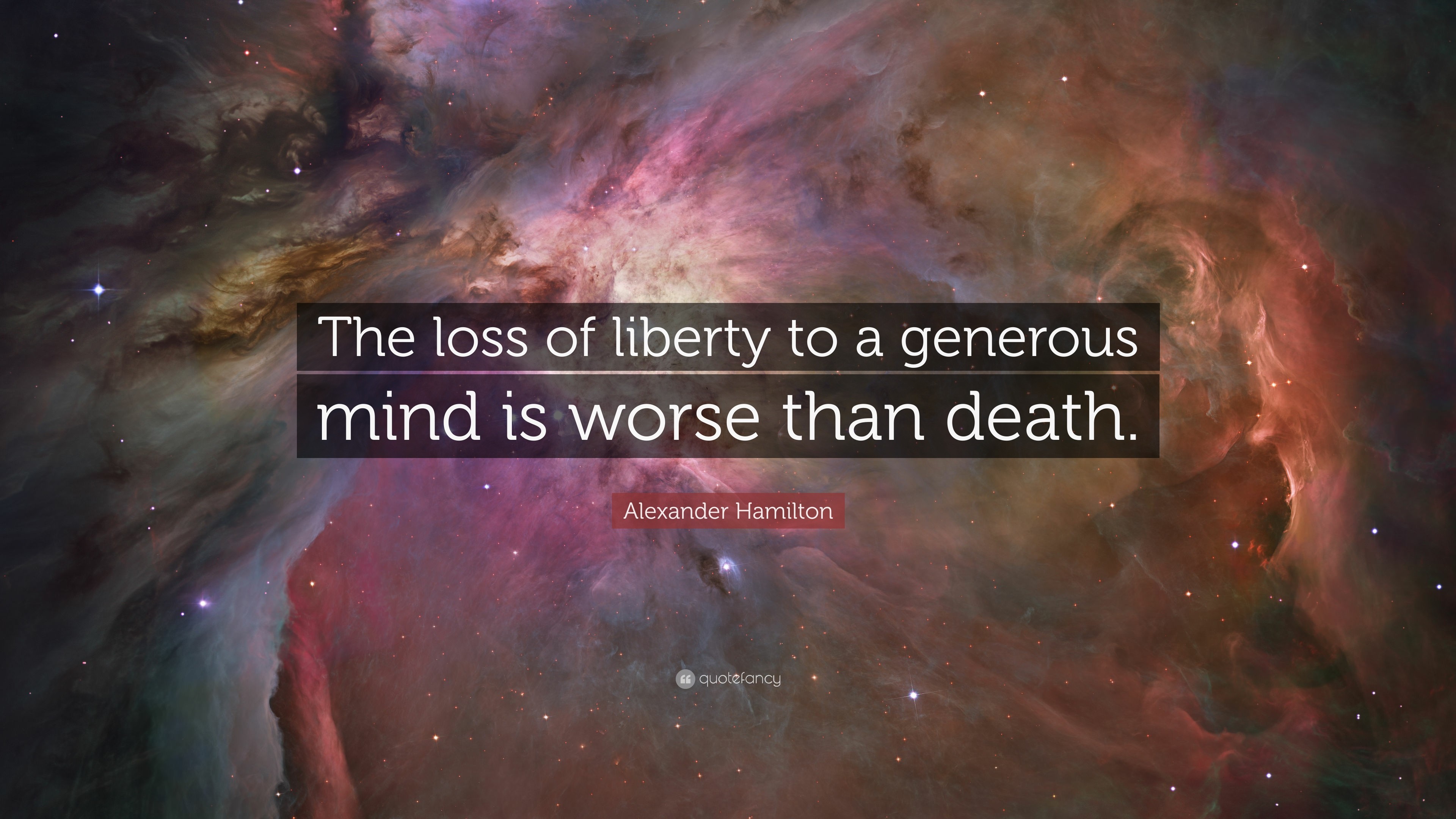 Alexander Hamilton Quote: “The loss of liberty to a generous mind is worse than
