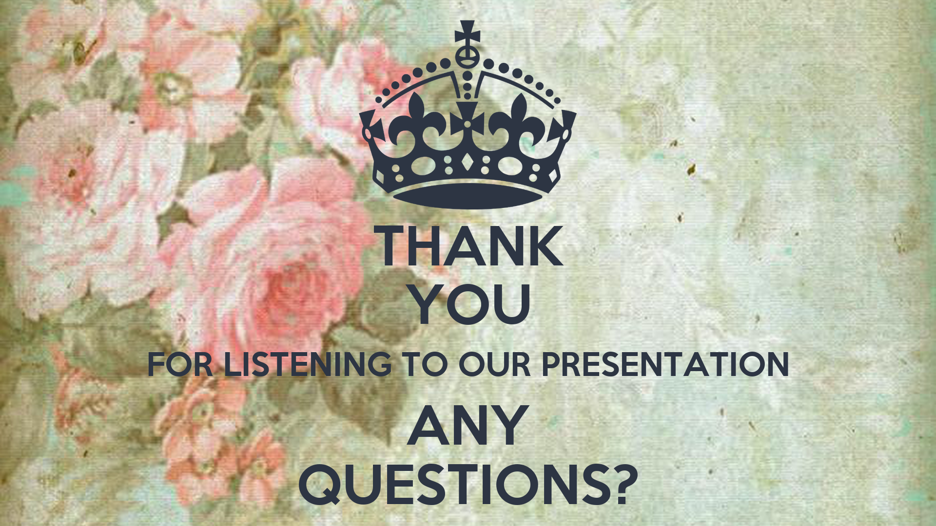 THANK YOU FOR LISTENING TO OUR PRESENTATION ANY QUESTIONS? Poster. Sajjadgabbrial. Keep Calm O Matic