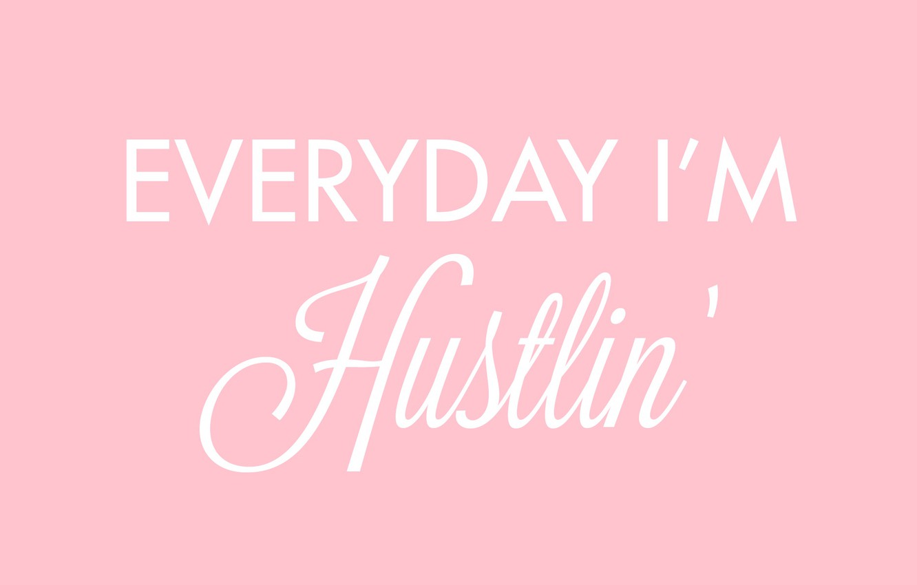 Wallpaper text, pink, words, the phrase, motivation, everyday i'm hustlin, every day I break image for desktop, section минимализм