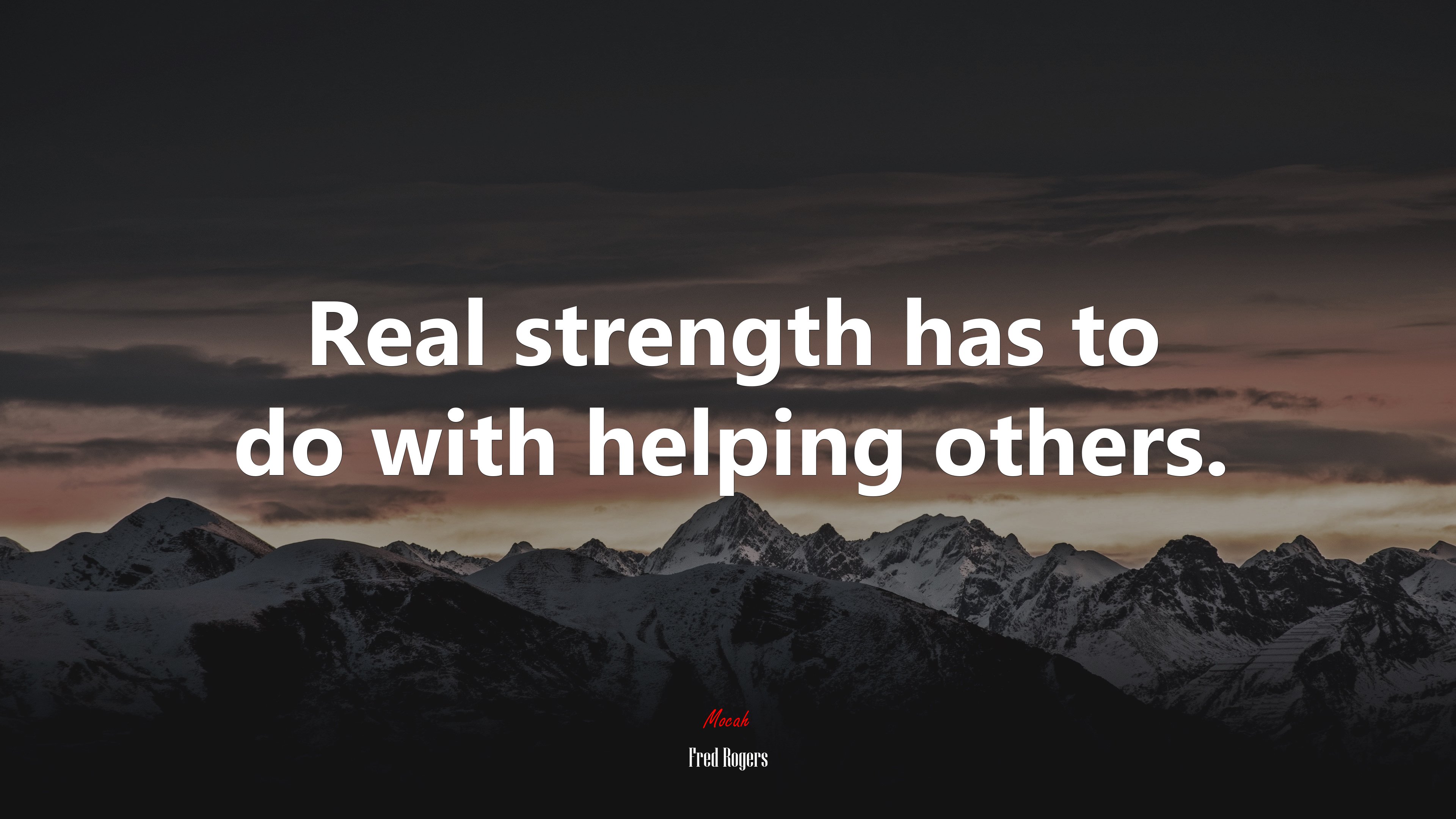 Real strength has to do with helping others. Fred Rogers quote Gallery HD Wallpaper