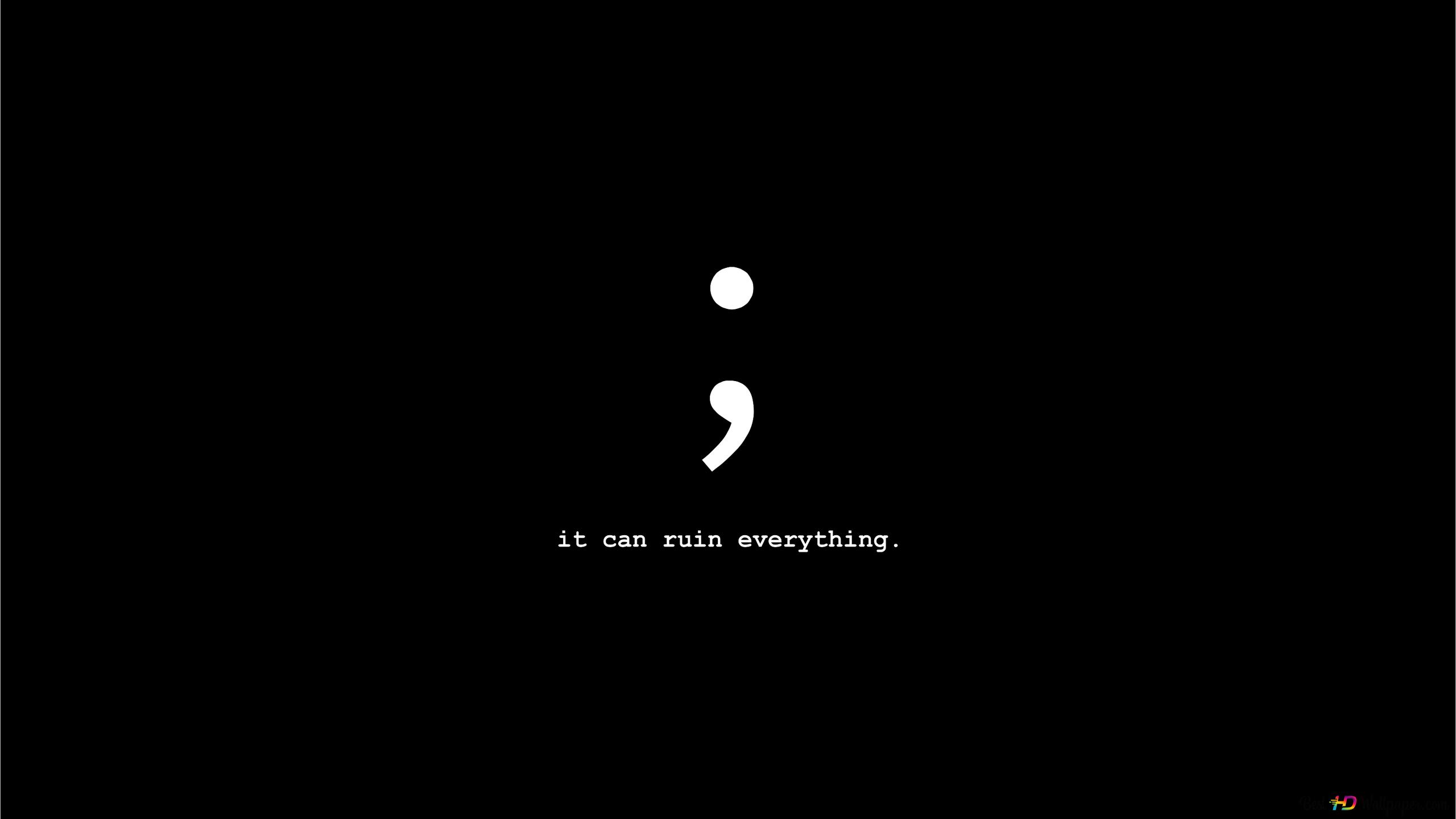 Semicolon, It can ruin everything 2K wallpaper download