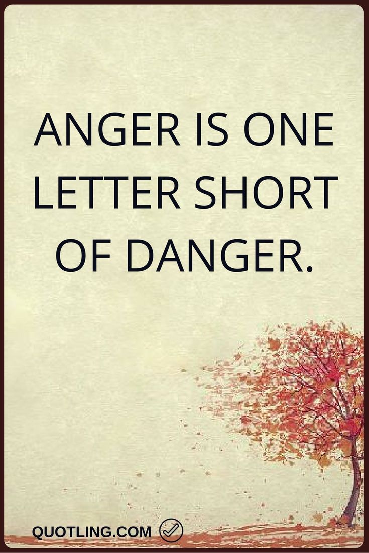 angry quotes Anger is one letter short of danger. Angry quote, Anger quotes, Anger