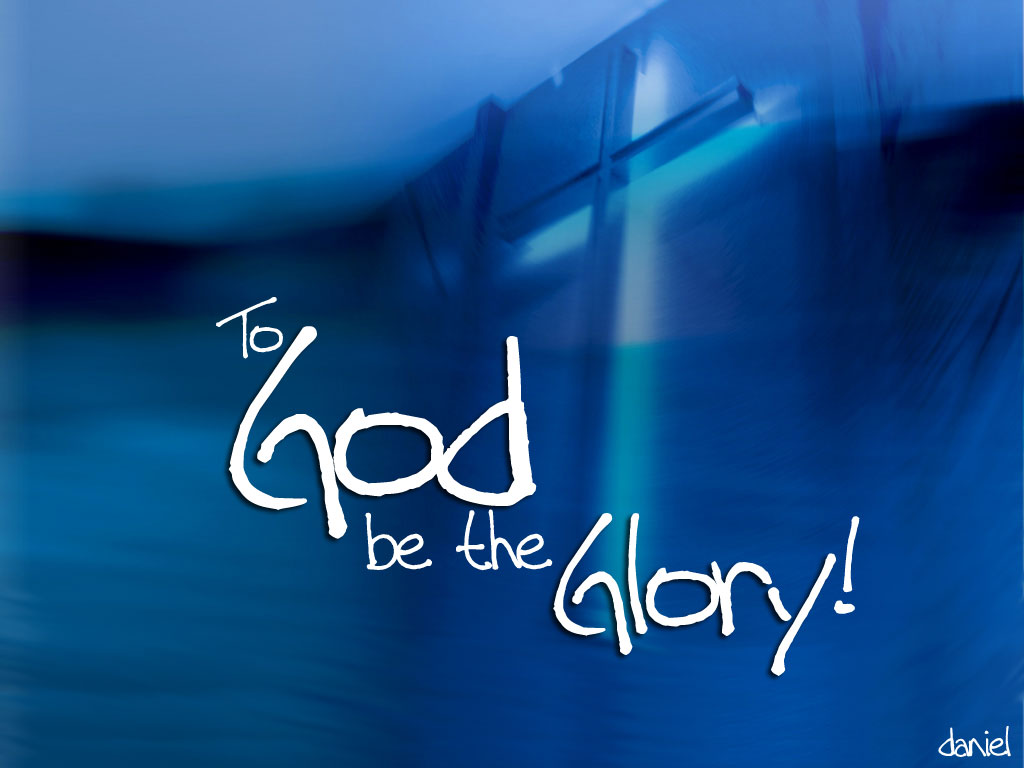 To God be the Glory Wallpaper