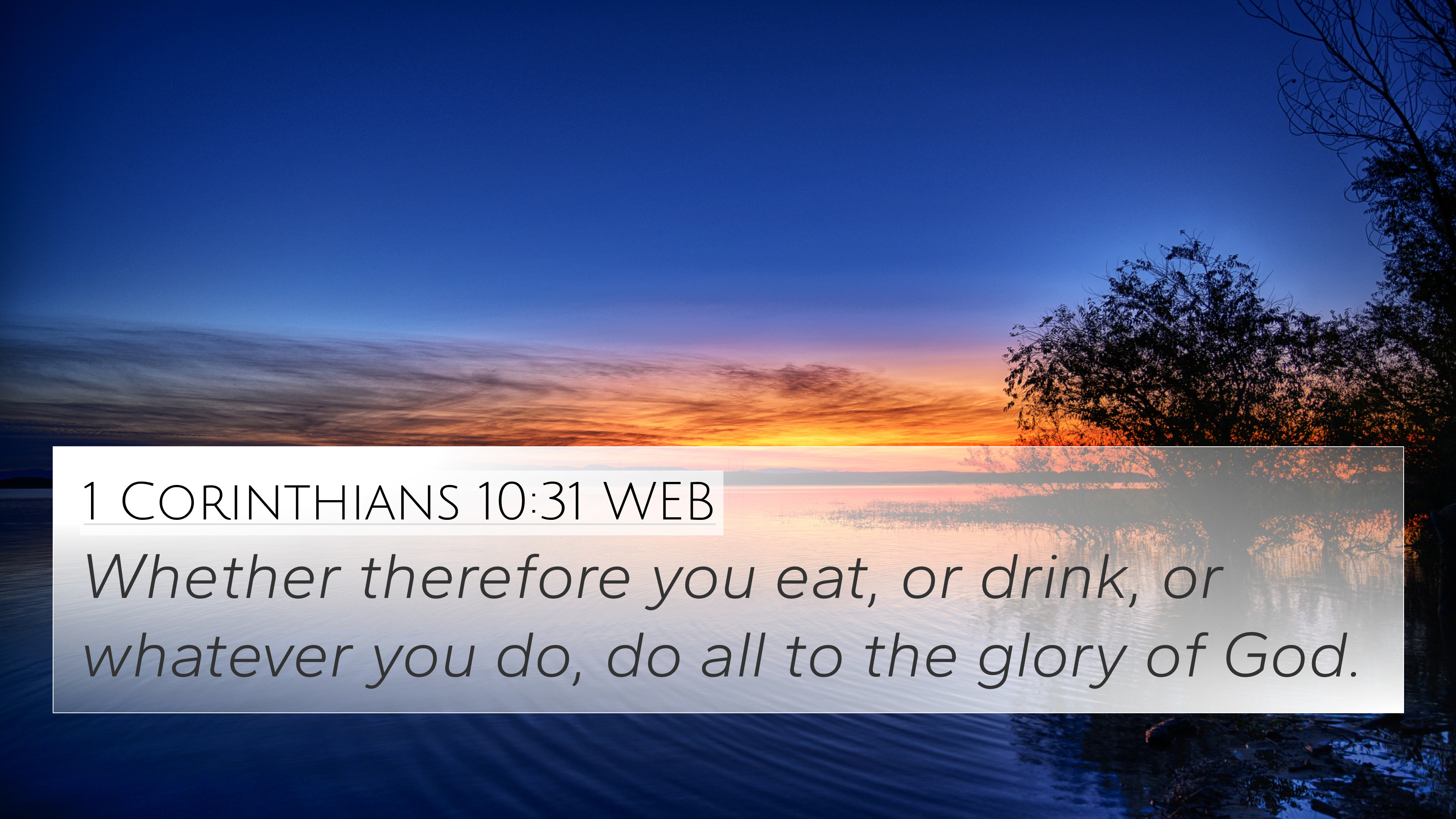 Corinthians 10:31 WEB 4K Wallpaper therefore you eat, or drink, or whatever