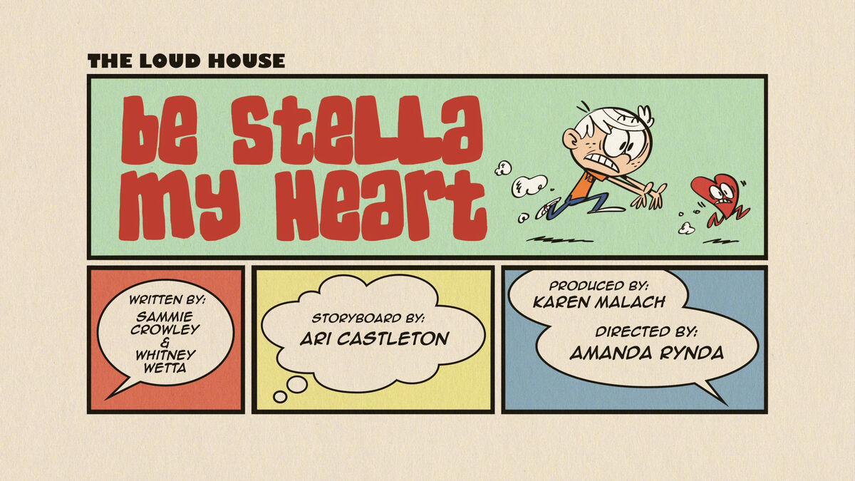 Be Stella My Heart. The Loud House