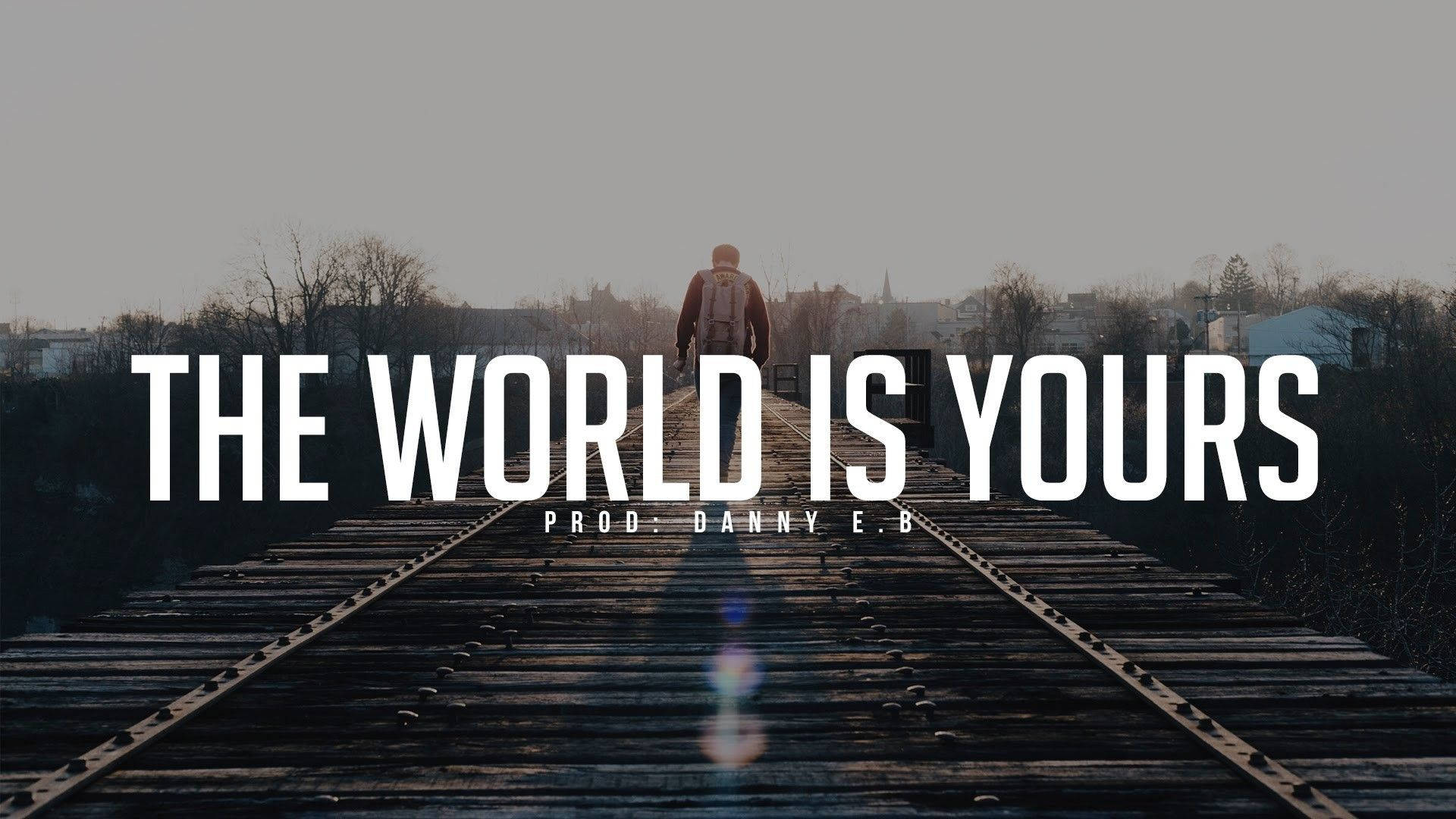 The World Is Yours Wallpaper