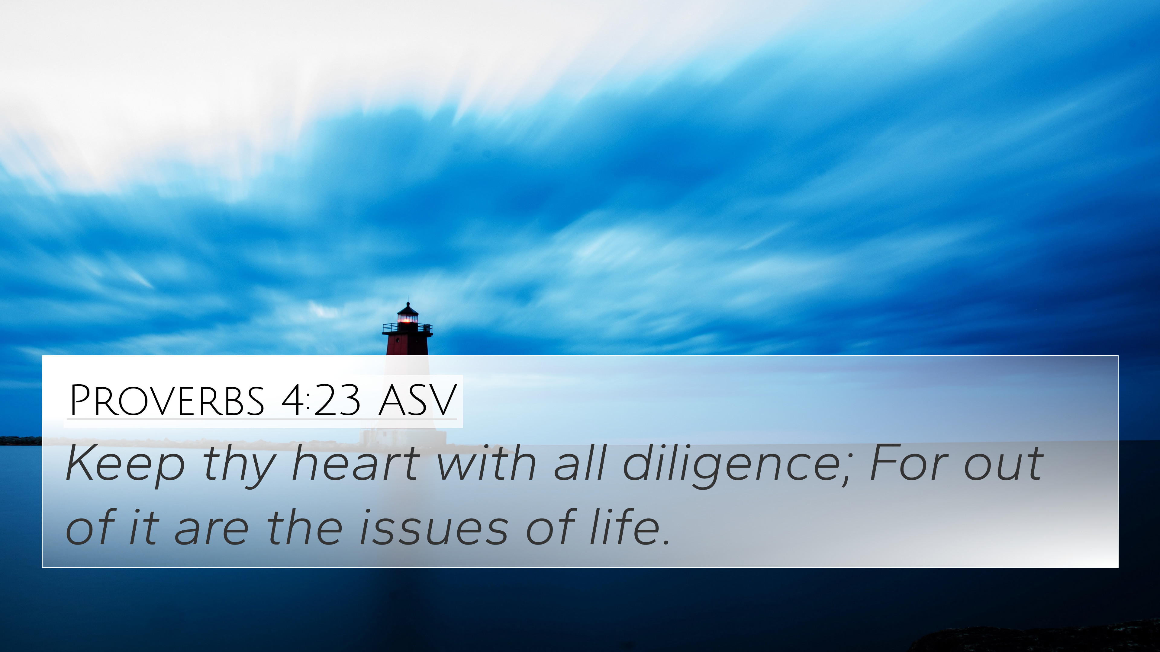Proverbs 4:23 ASV 4K Wallpaper thy heart with all diligence; For out of it
