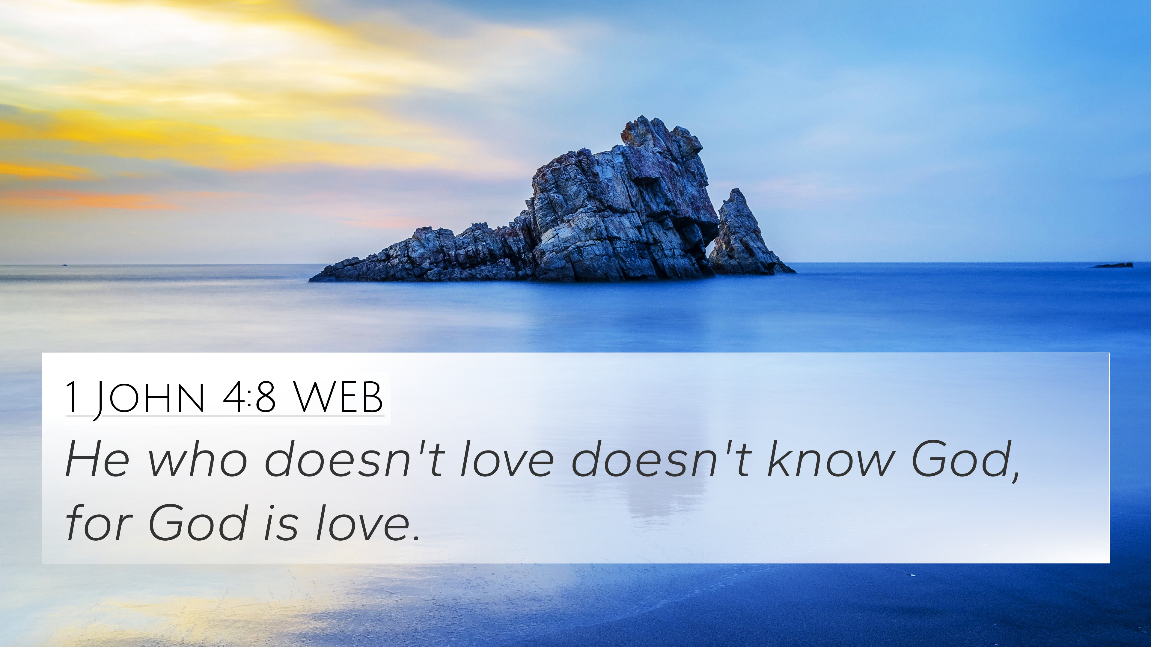 John 4:8 WEB 4K Wallpaper who doesn't love doesn't know God, for God is
