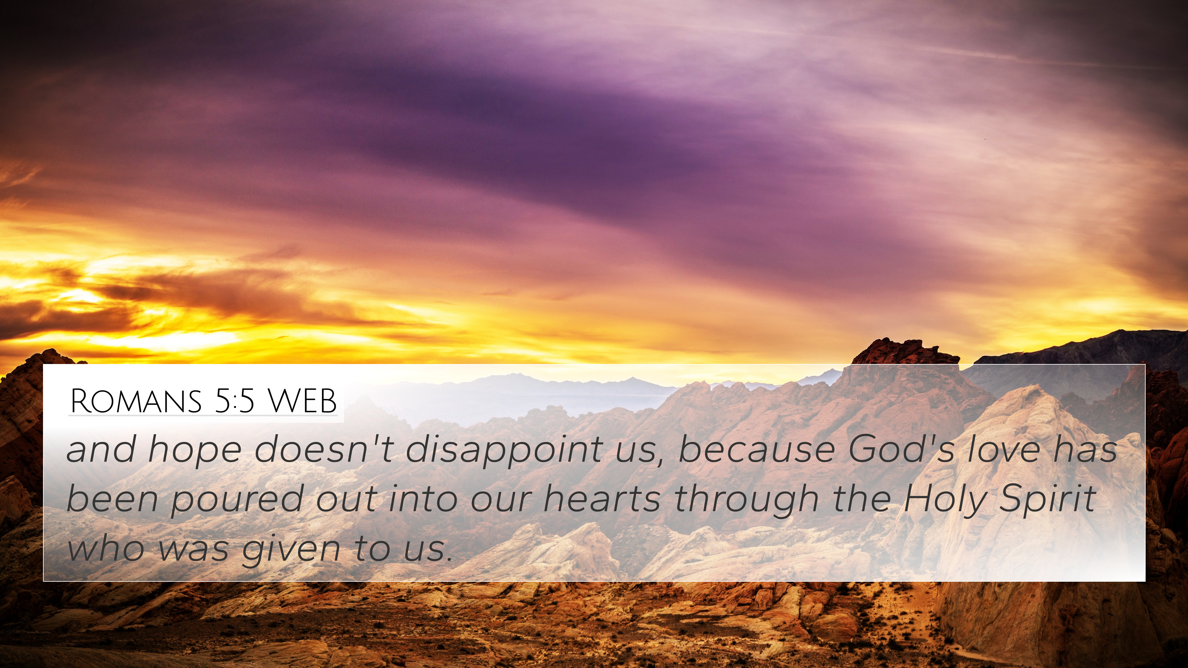 Romans 5:5 WEB 4K Wallpaper hope doesn't disappoint us, because God's