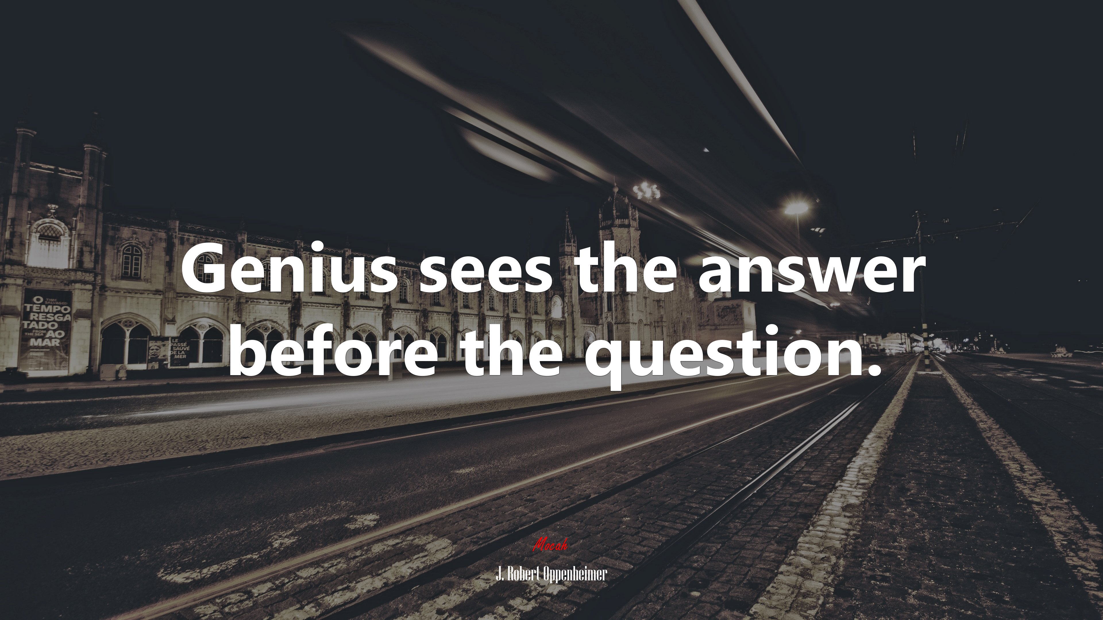 Genius sees the answer before the question. J. Robert Oppenheimer quote Gallery HD Wallpaper