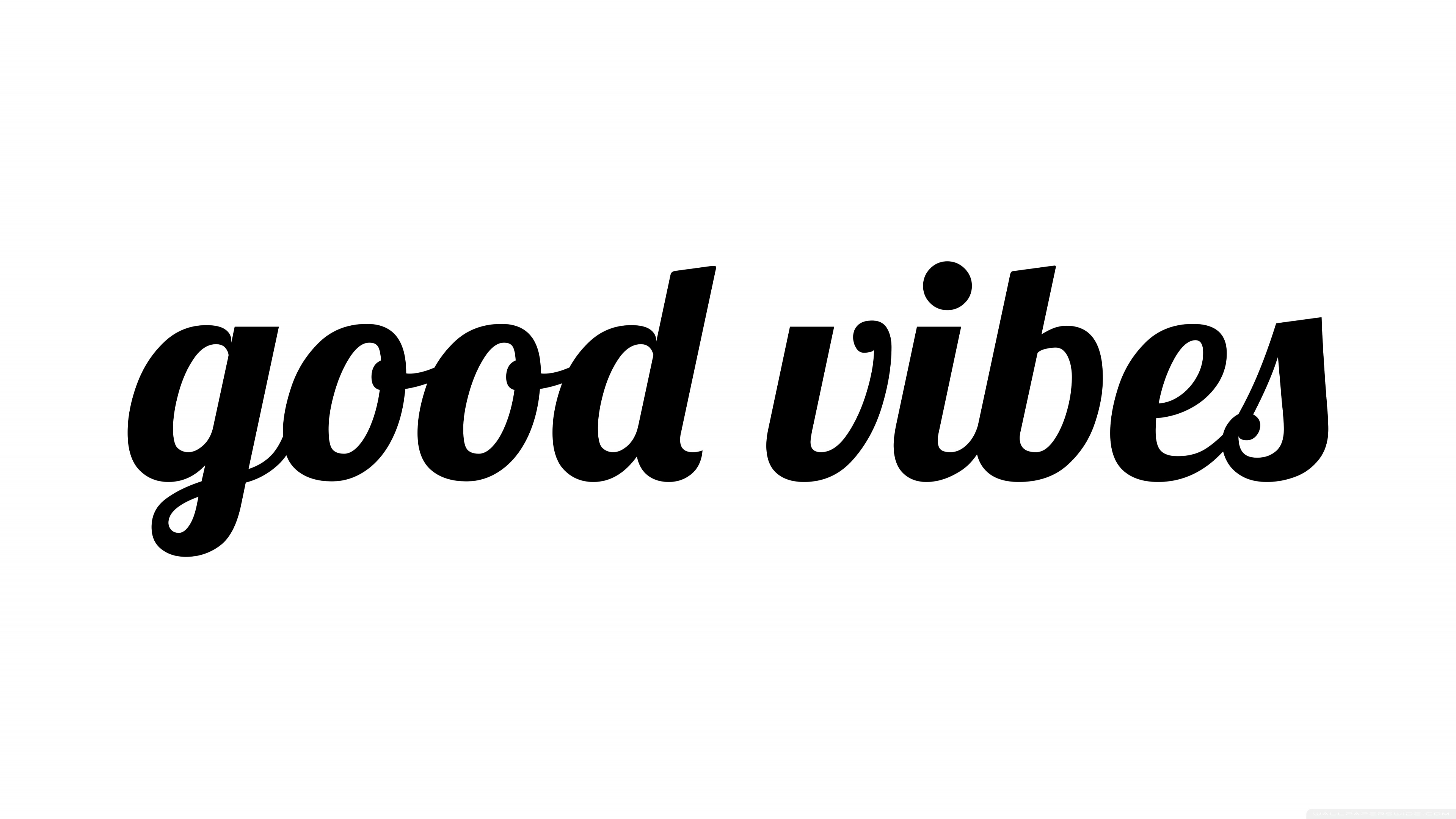 good vibes Ultra HD Desktop Background Wallpaper for 4K UHD TV, Multi Display, Dual & Triple Monitor, Tablet