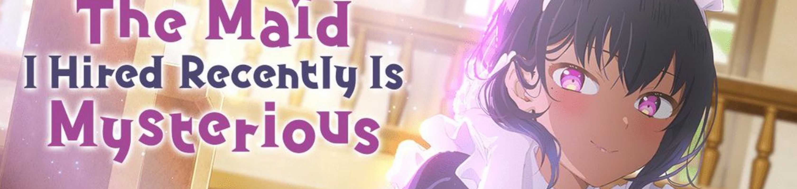 Anime Like The Maid I Hired Recently is Mysterious