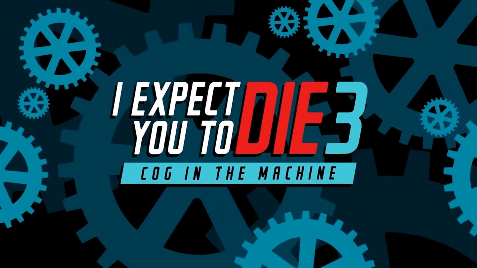 I Expect You To Die 3 Cog in the Machine