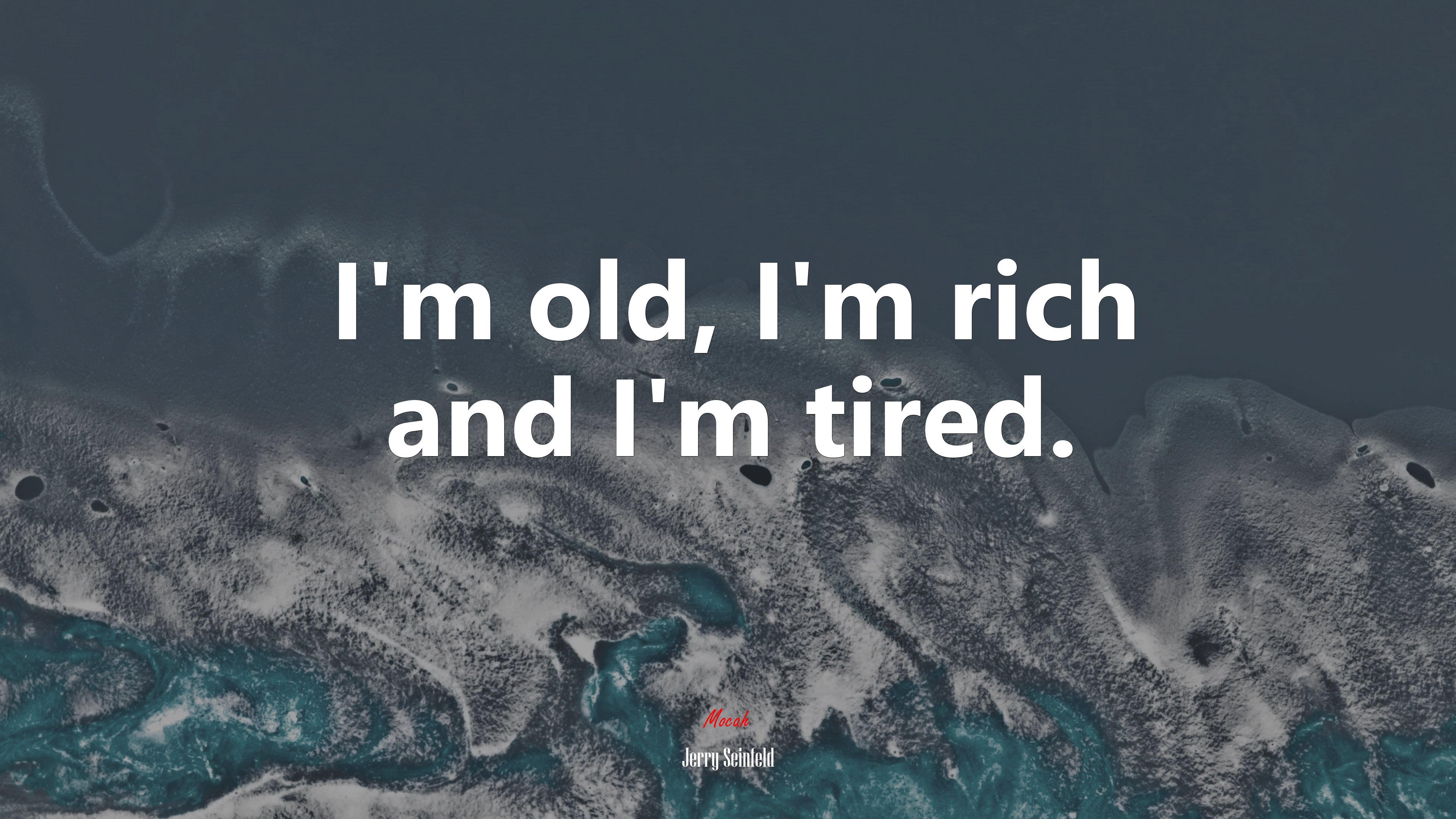 I'm old, I'm rich and I'm tired. Jerry Seinfeld quote Gallery HD Wallpaper