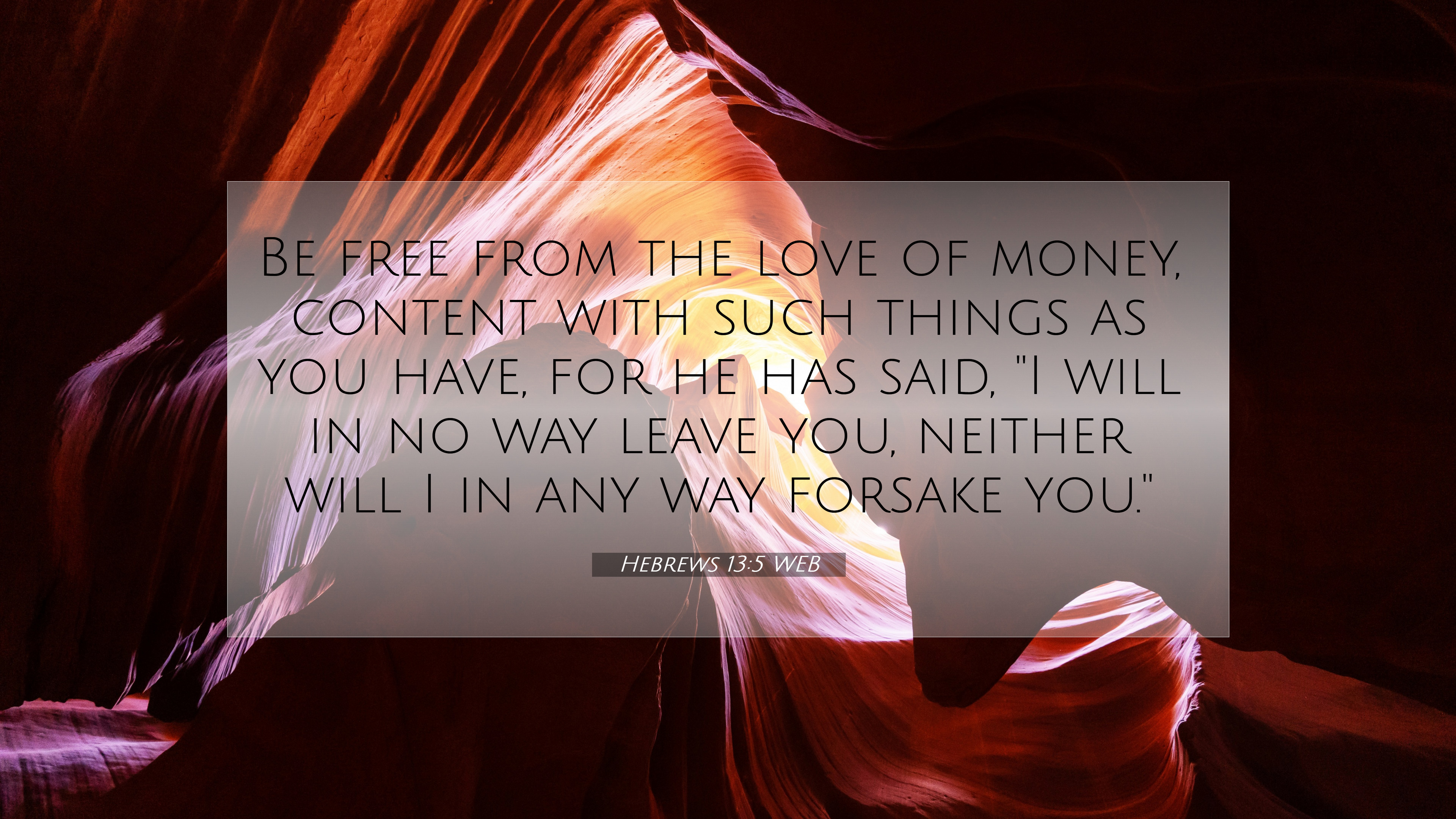 Hebrews 13:5 WEB 4K Wallpaper free from the love of money, content with such