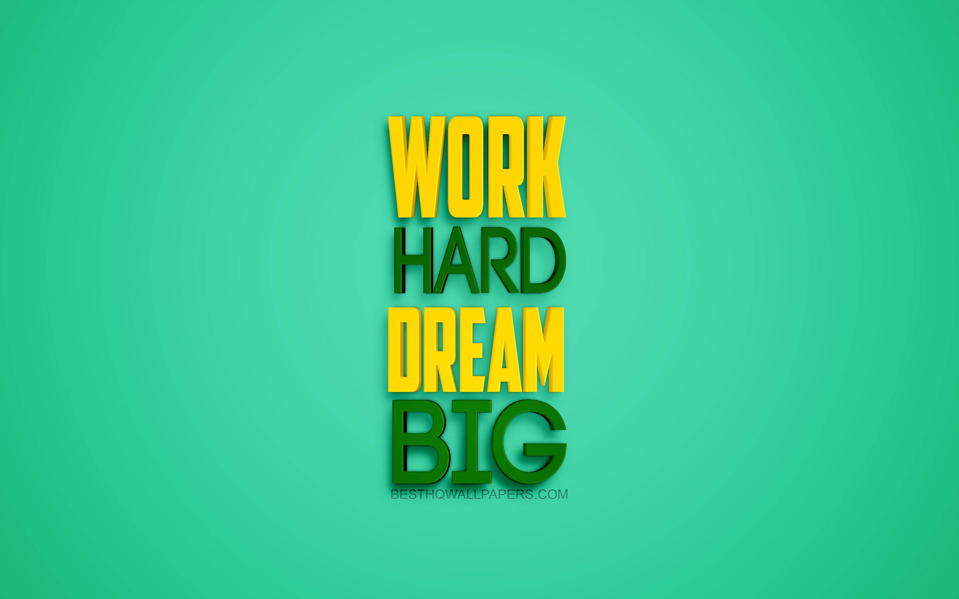 Download wallpaper Work Hard Dream Big, motivation quotes, short quotes, inspiration, green background, 3D art, 3D letters for desktop with resolution 3840x2400. High Quality HD picture wallpaper