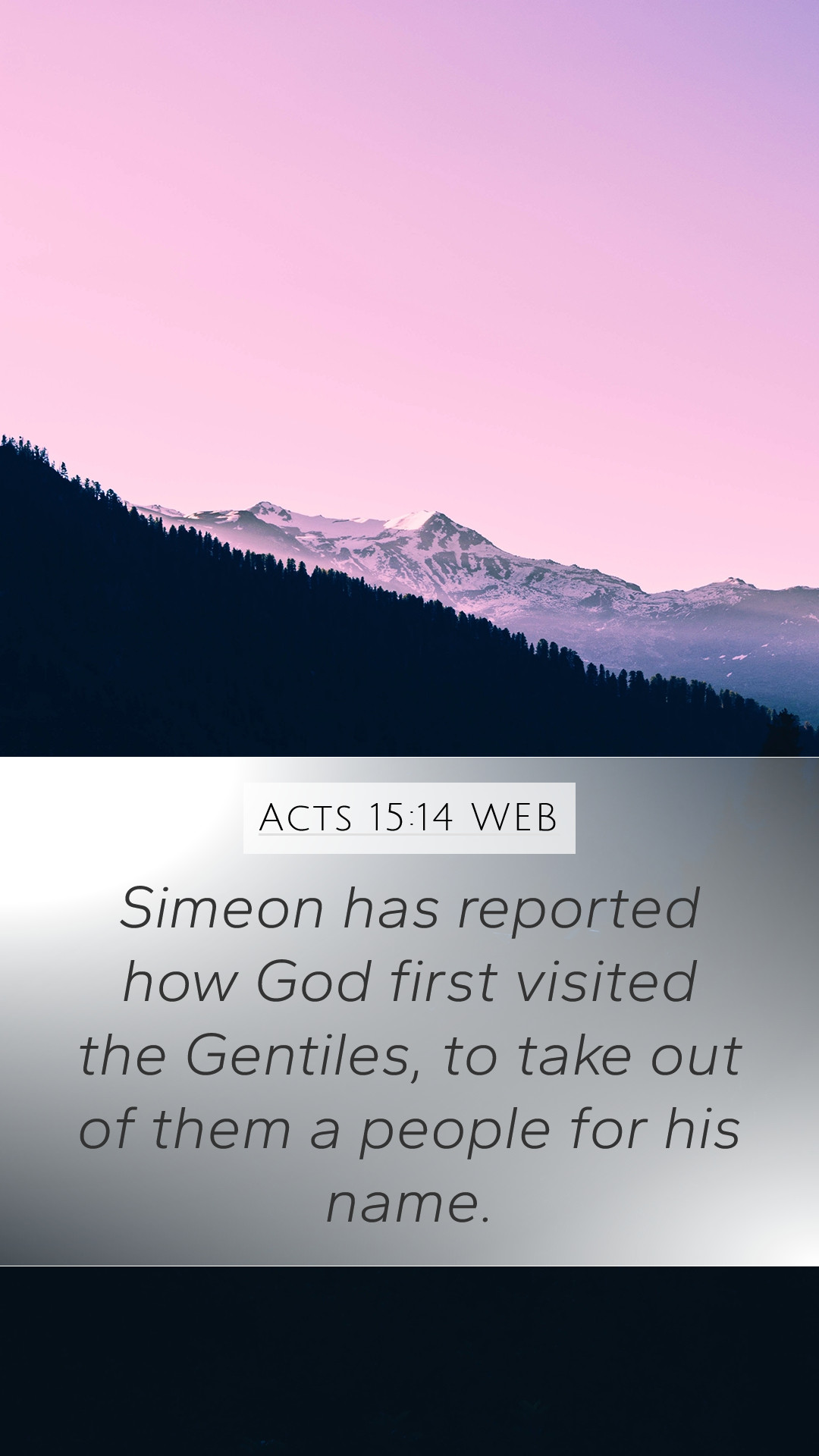 Acts 15:14 WEB Mobile Phone Wallpaper has reported how God first visited the